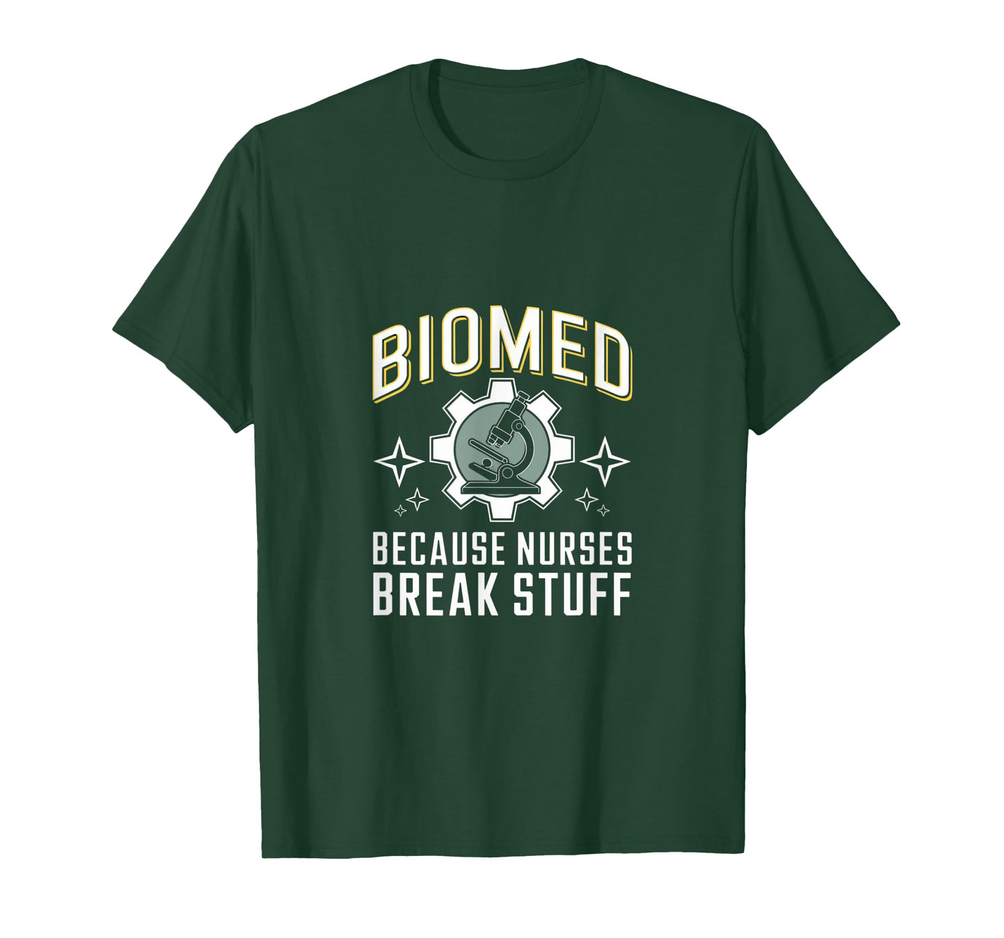 Nurses Break Stuff Biomed Biomedical Engineer T-Shirt