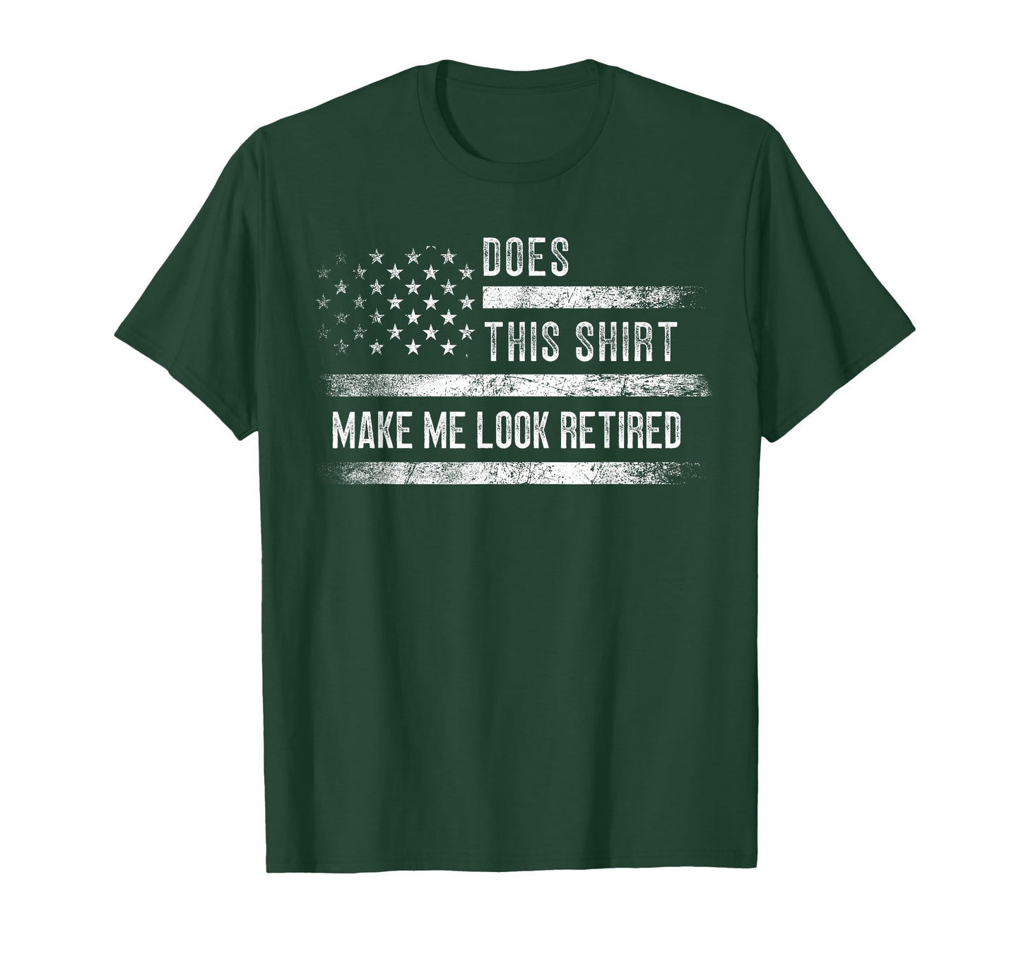 Does This Shirt Make Me Look Retired Retirement USA Flag T-Shirt