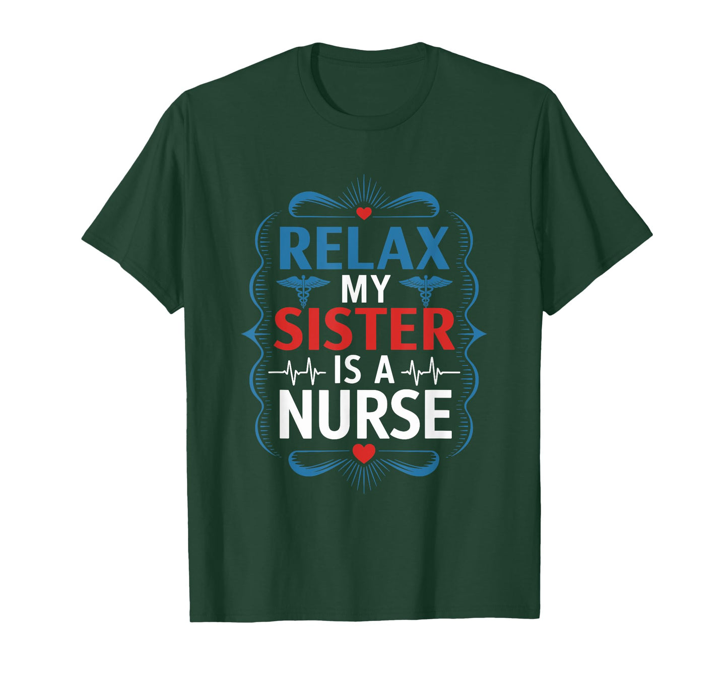 Nurse Sis Relax My Sister Is A Nurse, Nursing Sister Nurse T-Shirt