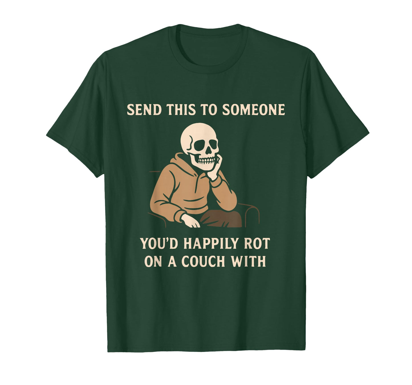 Send This to Someone You'd Had Happily Rot On A Couch with T-Shirt