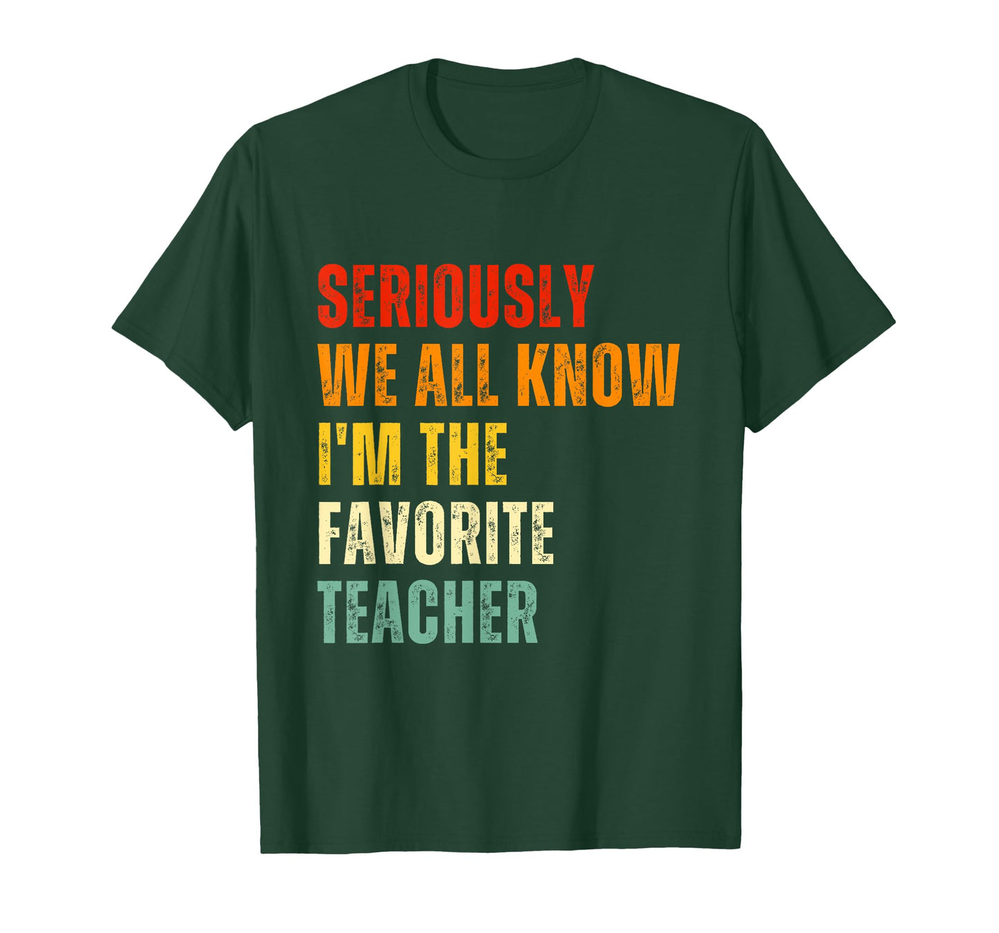 Seriously We All Know I'm The Favorite Teacher Funny Retro T-Shirt