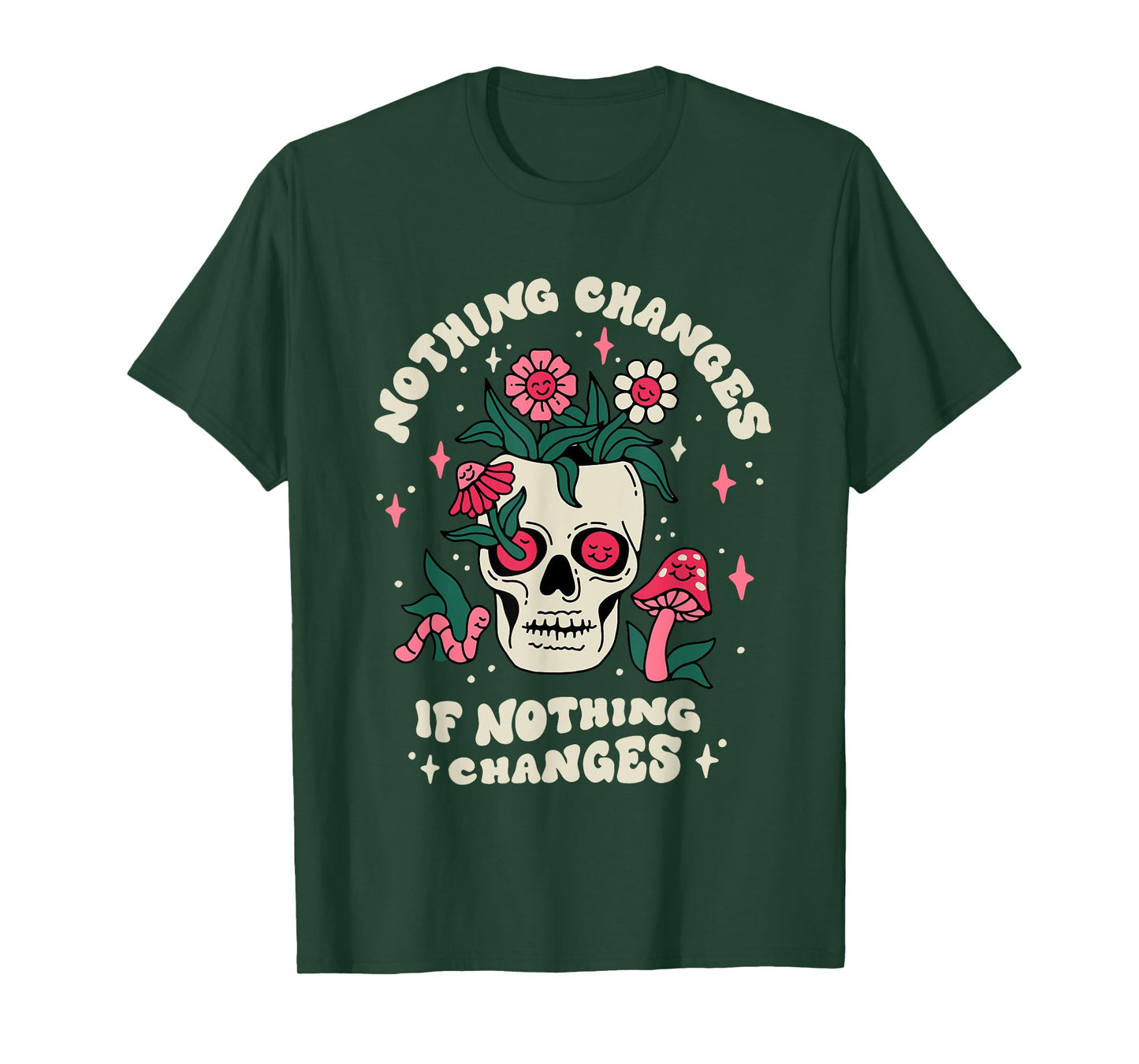 Nothing Change If Nothing Changes Skeleton Mushrooms T-Shirt