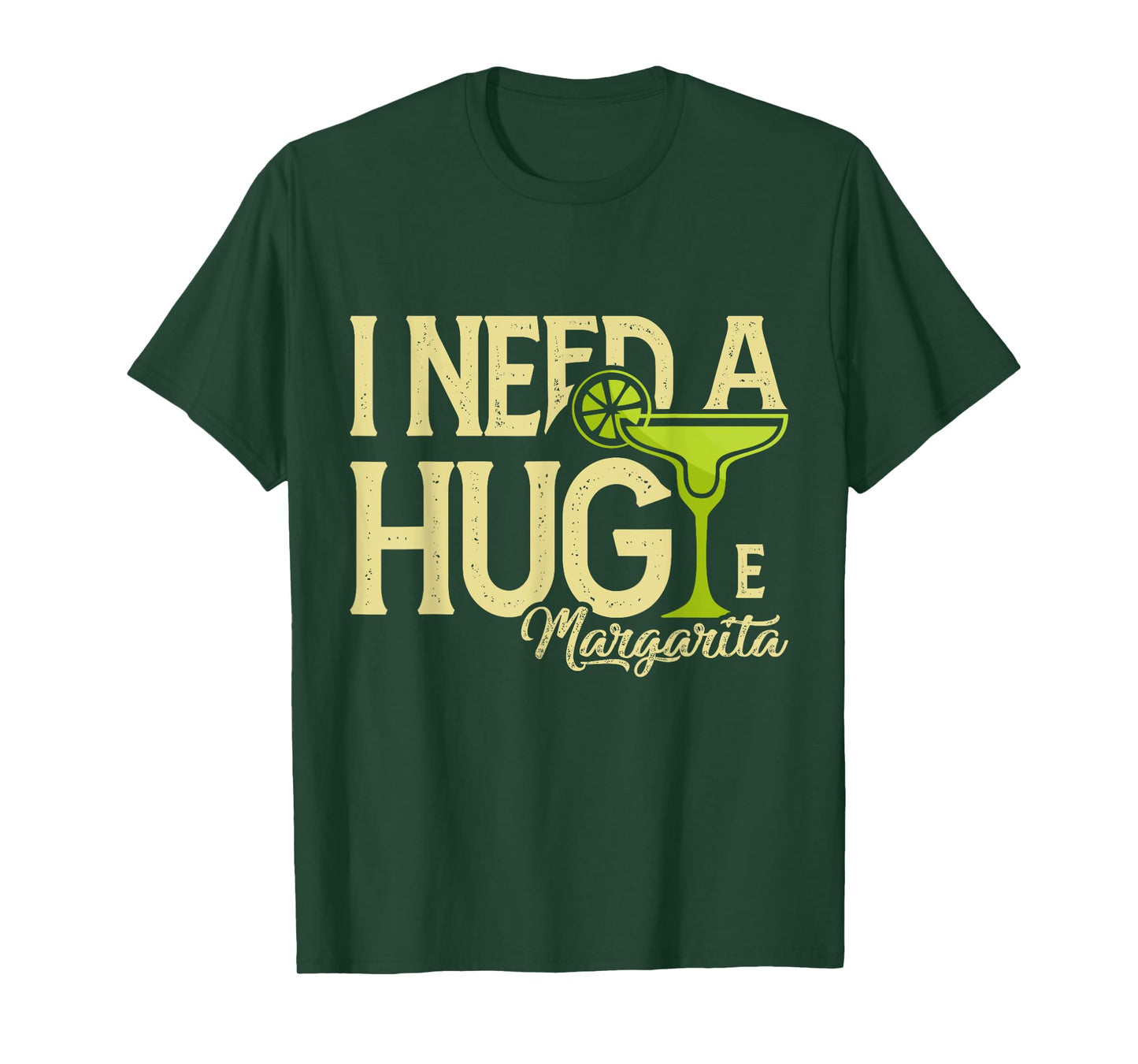 Margarita Drinking Lovers I Need A Huge Margarita T-Shirt