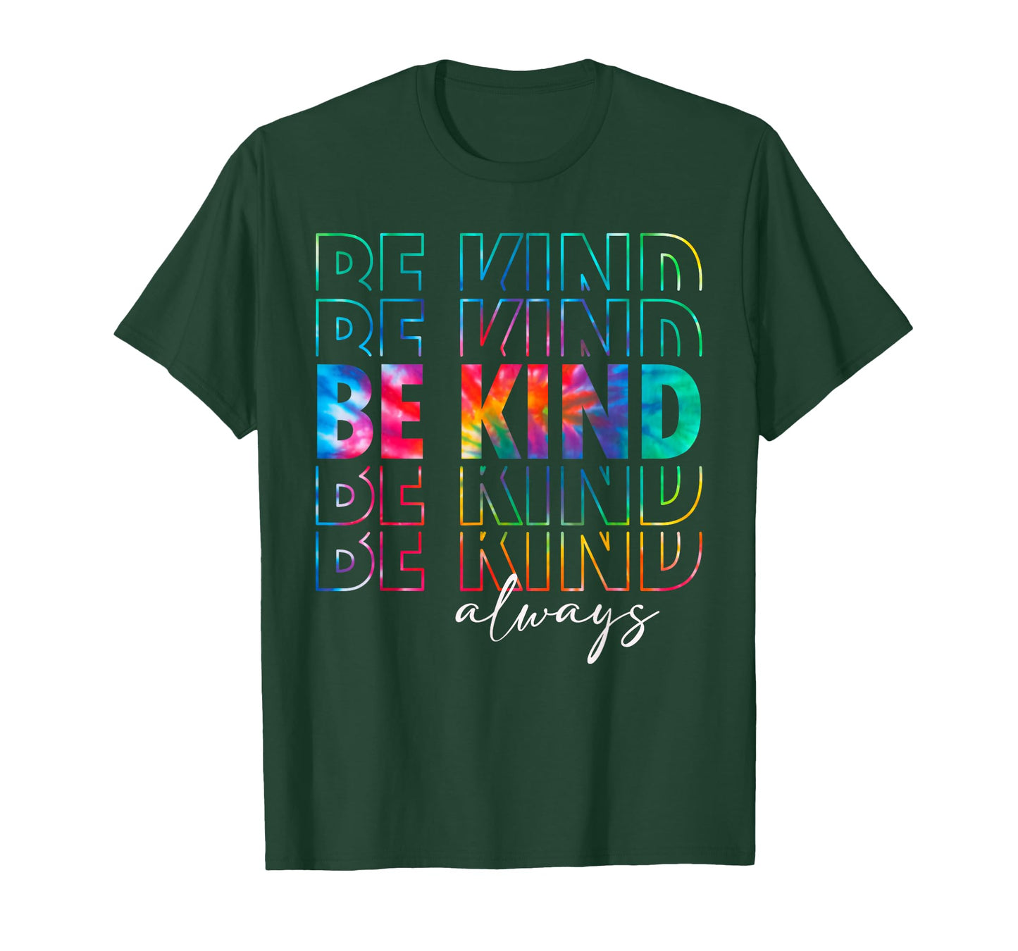Be Kind Always Tie Dye Kindness Teacher Women Men Be Kind T-Shirt