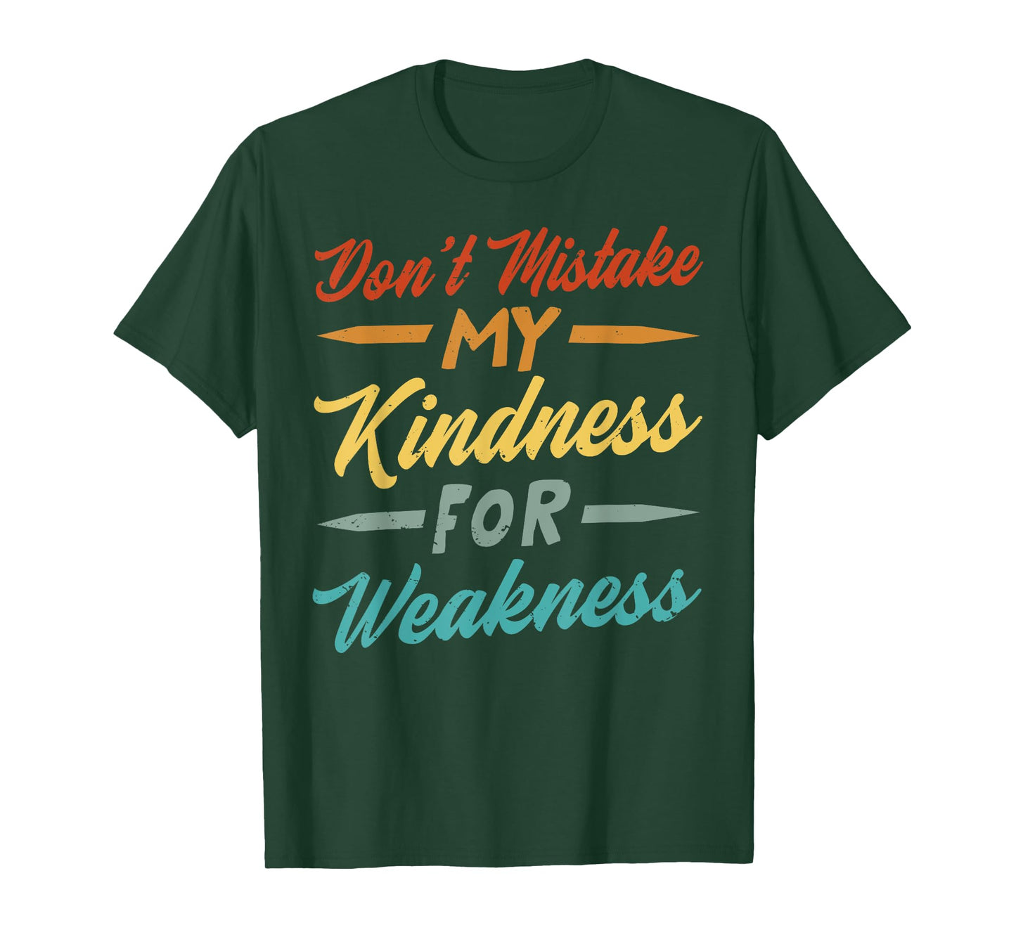 Don’t Mistake My Kindness For Weakness T-Shirt