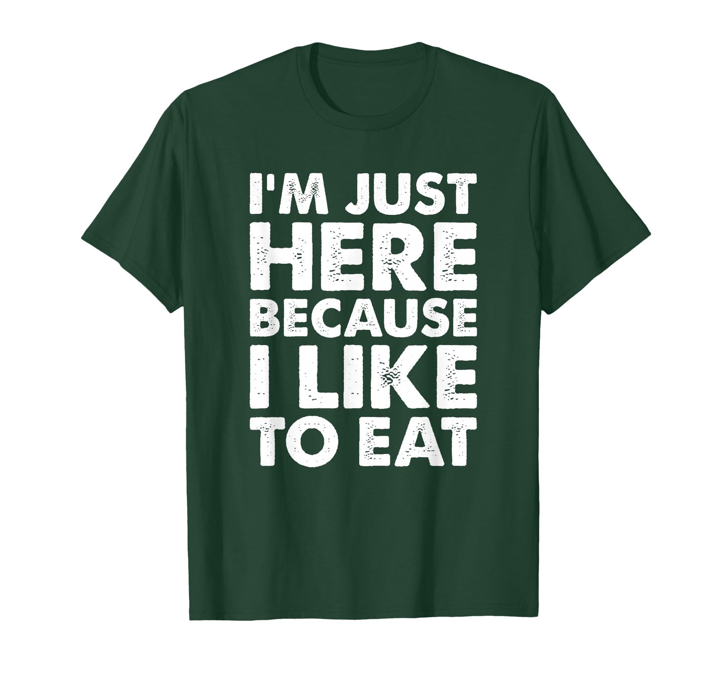 I'm Just Here Because I Like to Eat Funny Gym T-Shirt