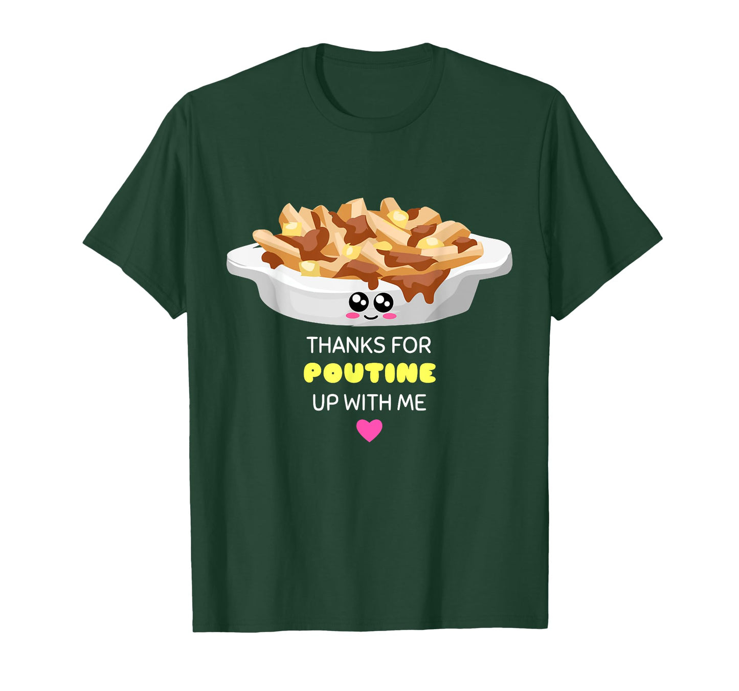 Thanks For Poutine Up With Me - Funny Poutine Pun T-Shirt T-Shirt