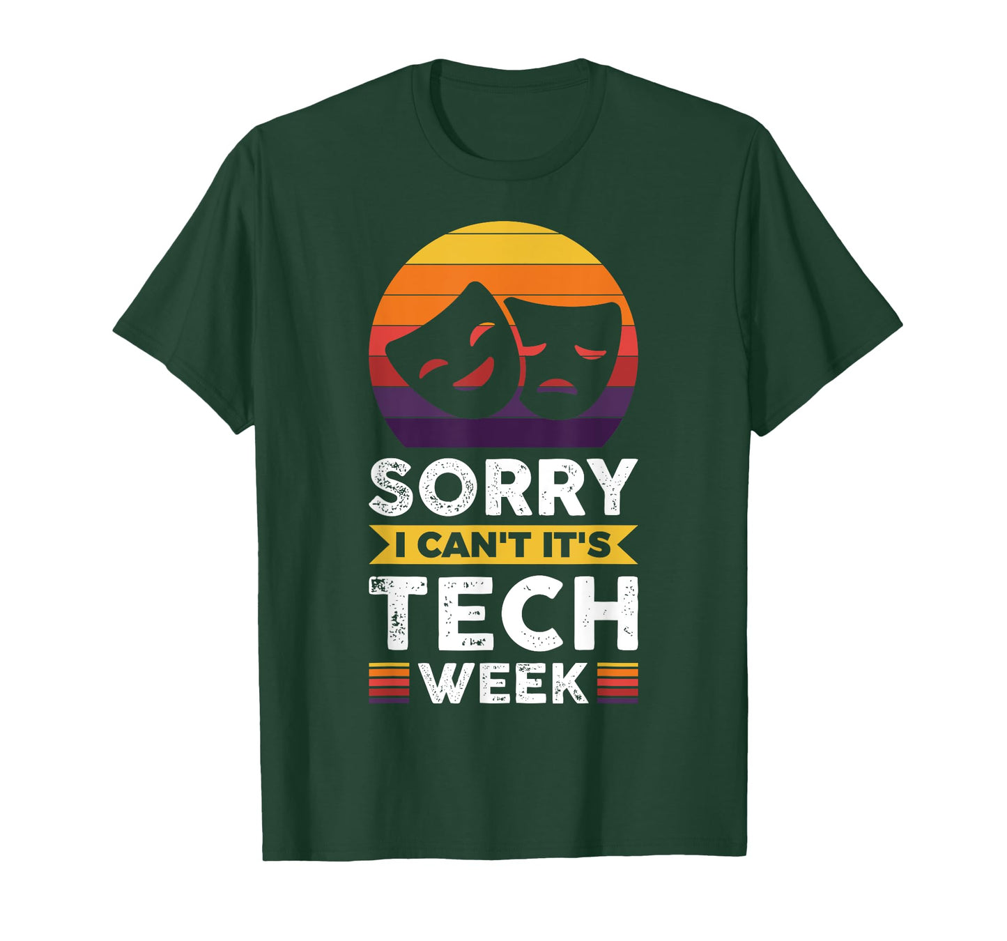 Sorry I Can't It's Tech Week T-Shirt