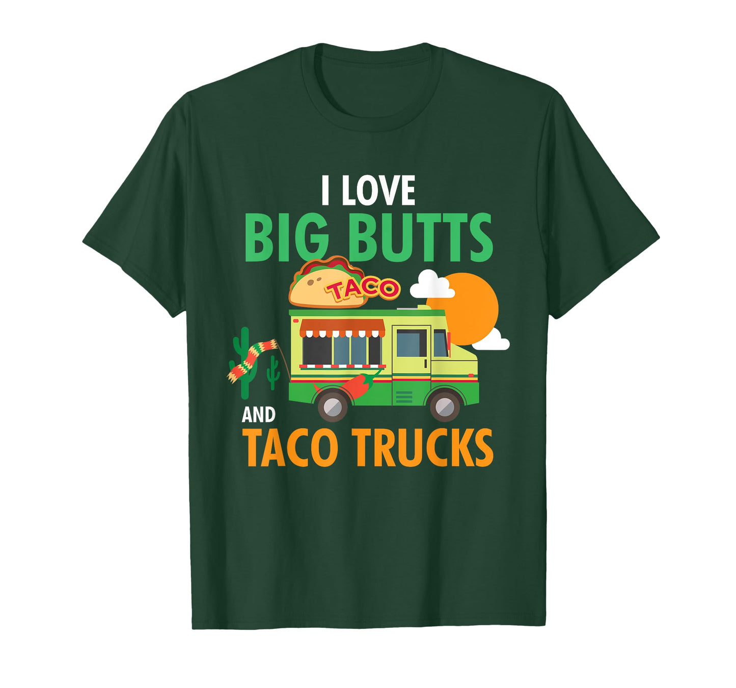 I Love Big Butts and Taco Trucks Shirt T-Shirt