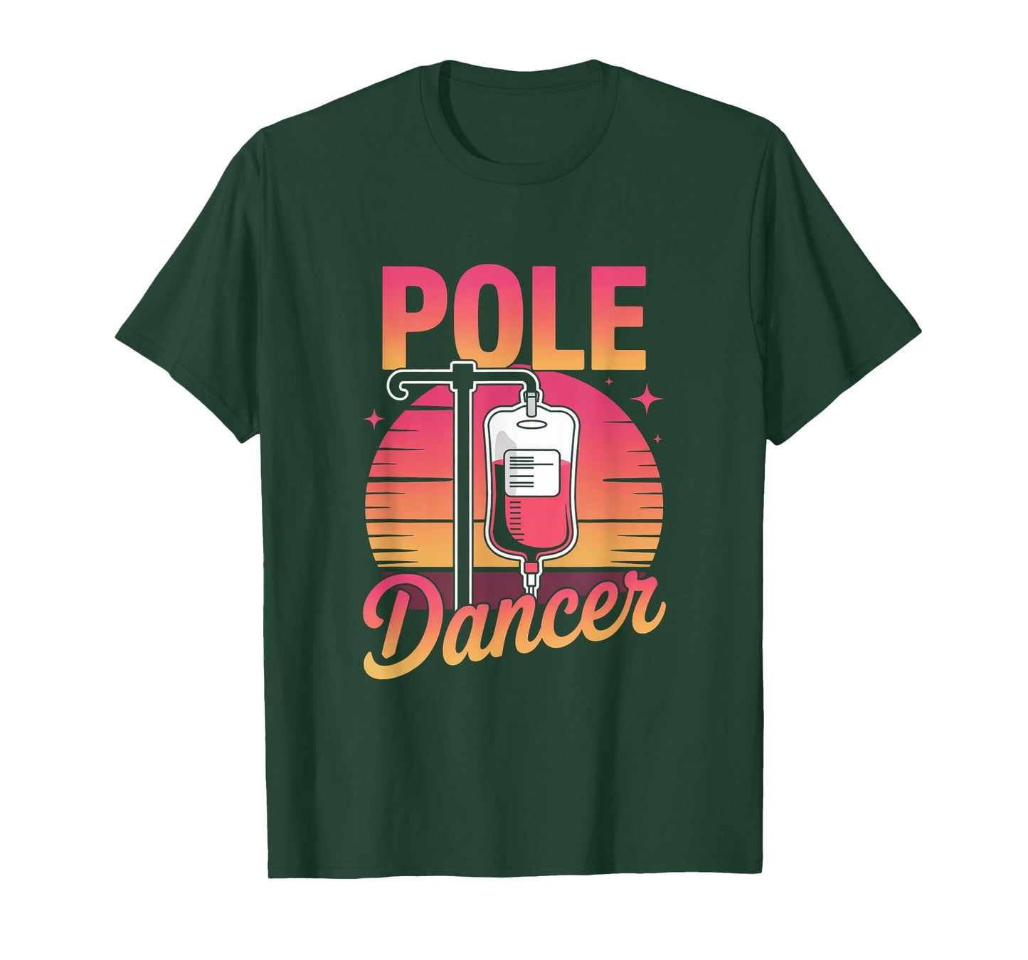 Funny Saying Pole Dancer Nurse Appreciation Joke Men Women T-Shirt