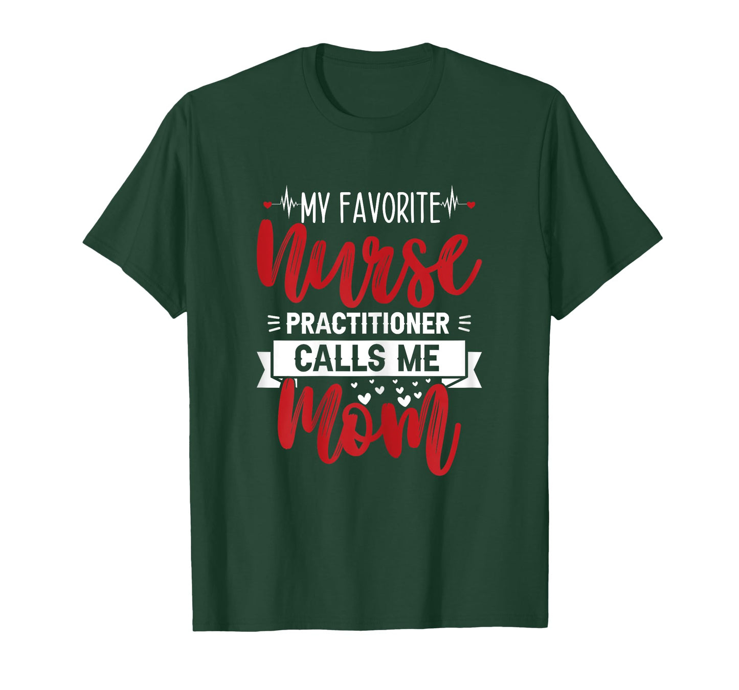 My Favorite Nurse Practitioner Calls Me Mom - Mother's Day T-Shirt