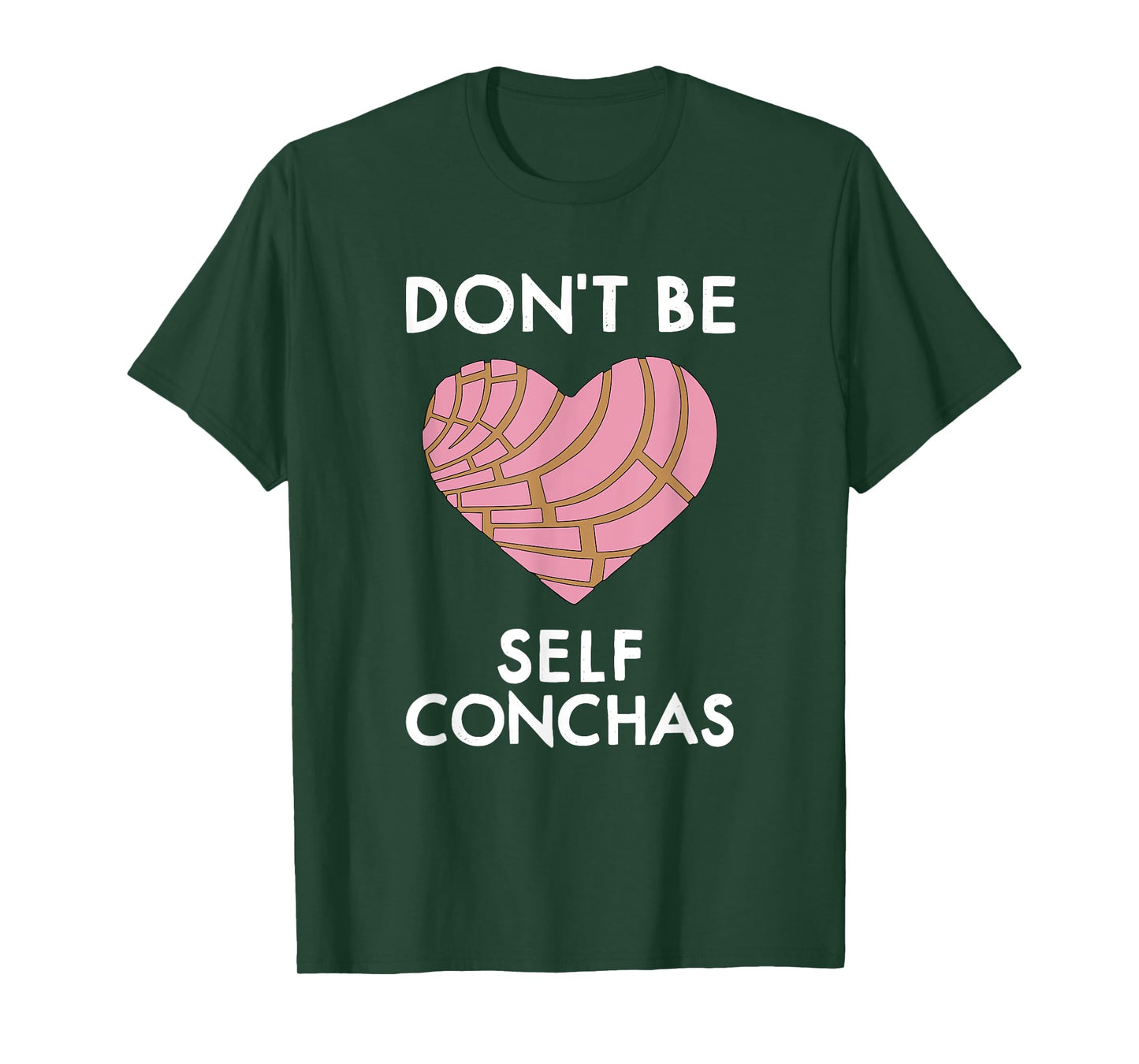 Dont Be Self Conchas Pan Dulce Mexican Latina Mujer Concha T-Shirt