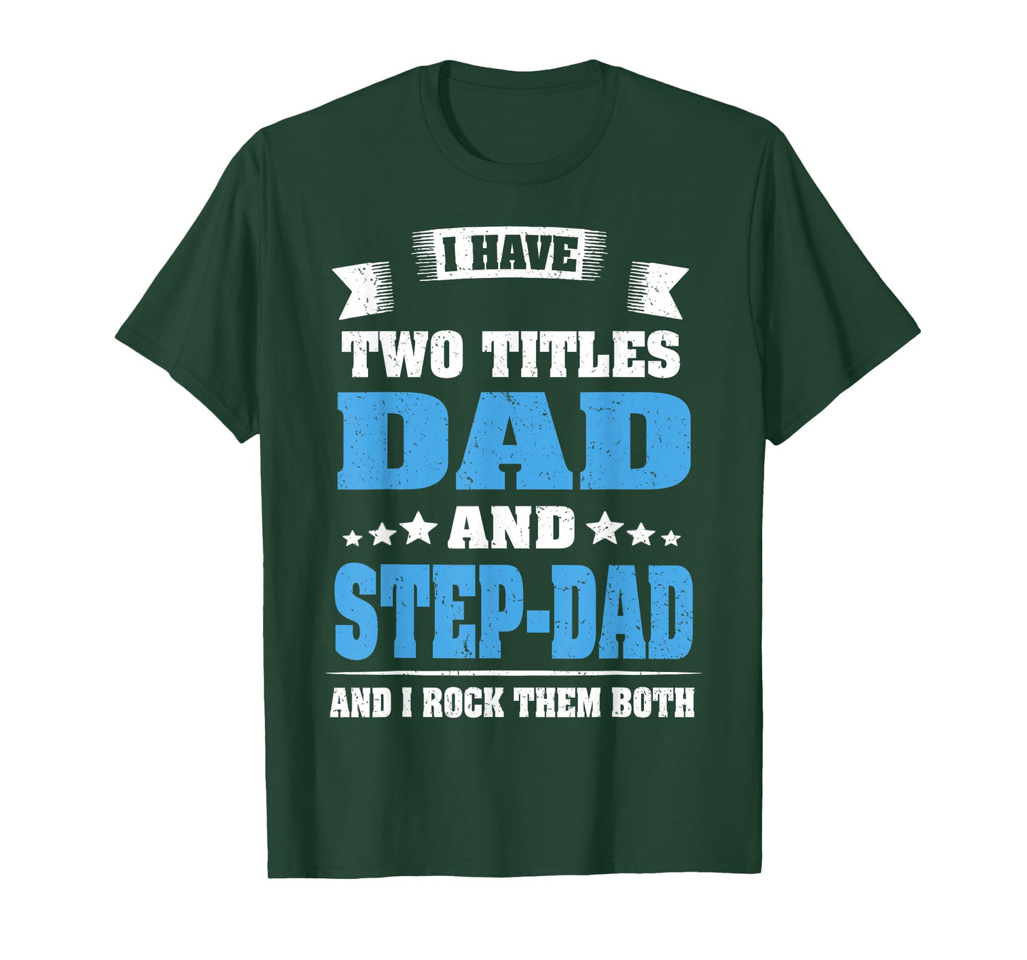 I Have Two Titles Dad And Step-Dad Funny Fathers Day Gift T-Shirt