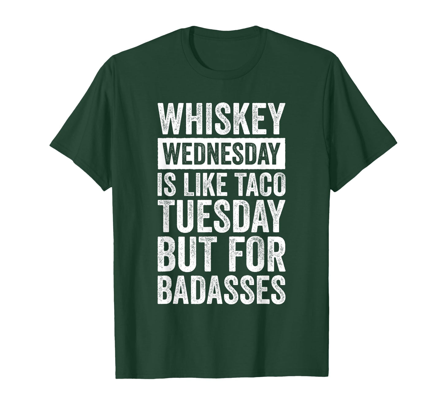 Whiskey Wednesday Is Like Taco Tuesday But For Badasses T-Shirt