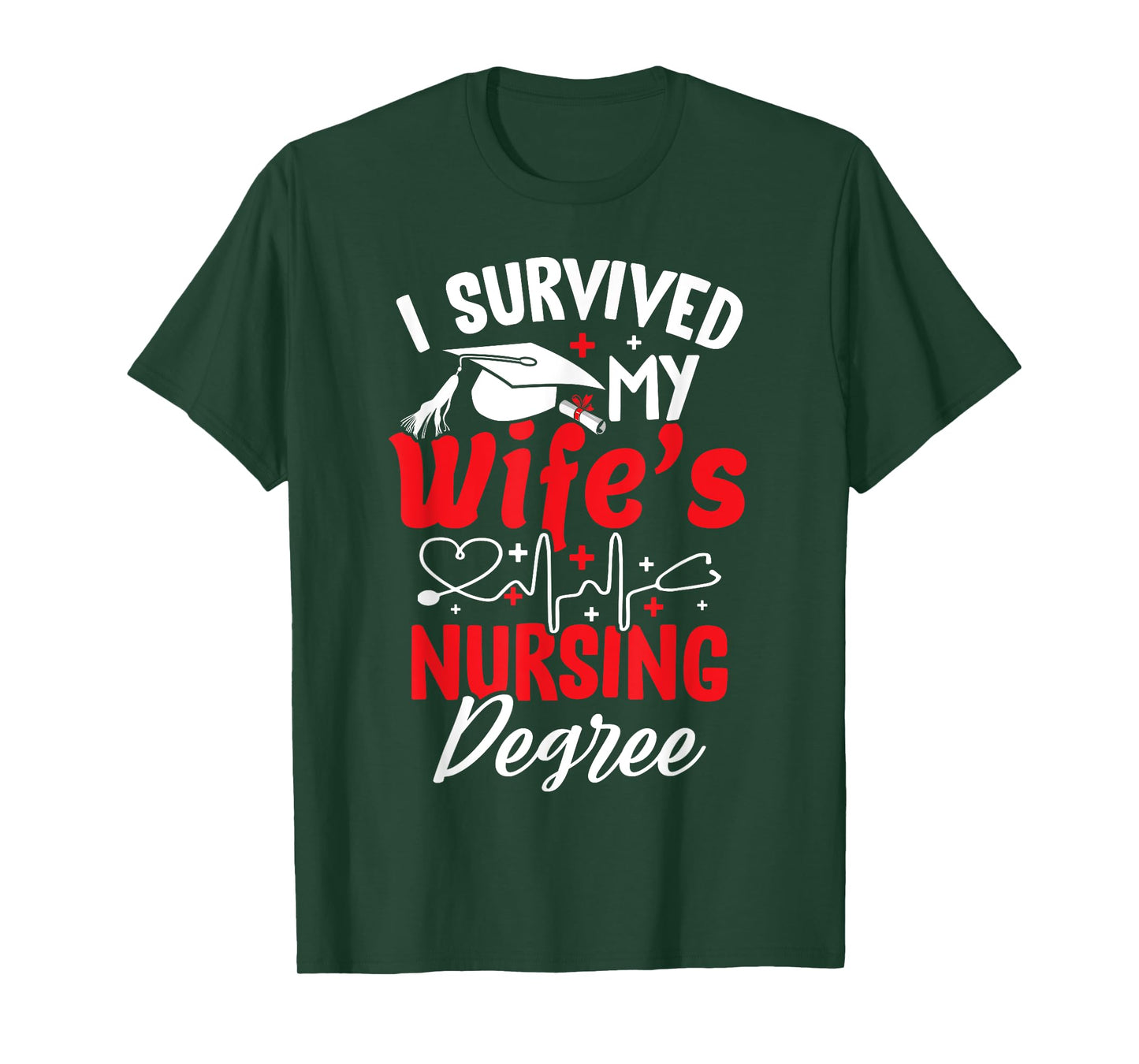 i survived my wife's nursing degree graduation graduate T-Shirt