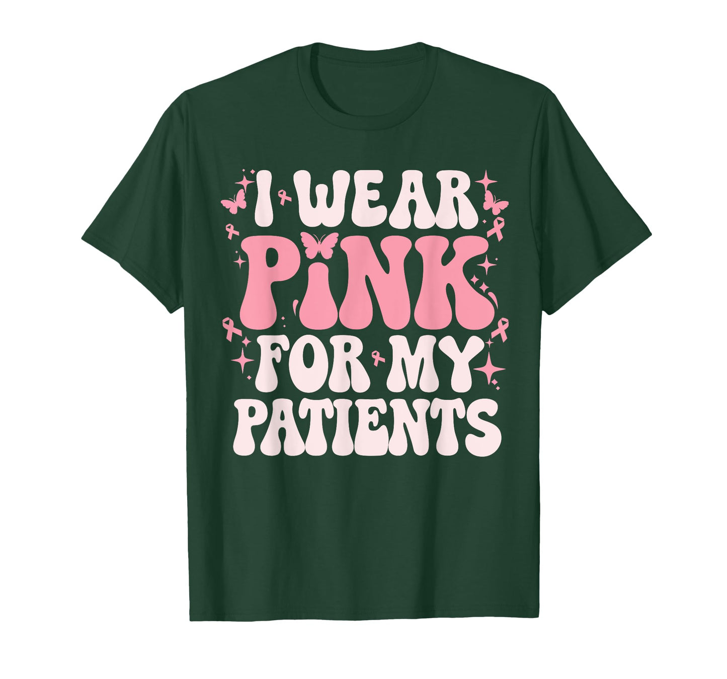 I Wear Pink For My Patients Breast Cancer Pink Ribbon T-Shirt