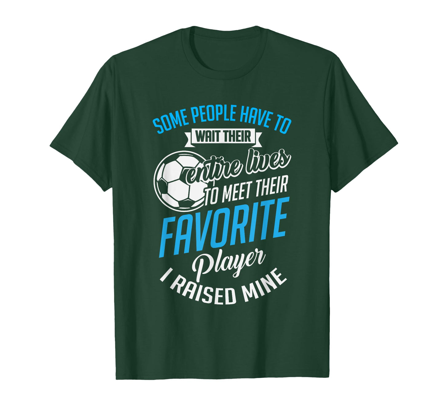 Cute I Raised Mine Favorite Soccer Player T-Shirt