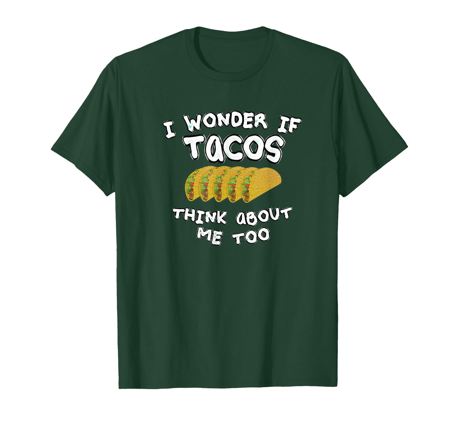 I wonder if tacos think about me too T-Shirt