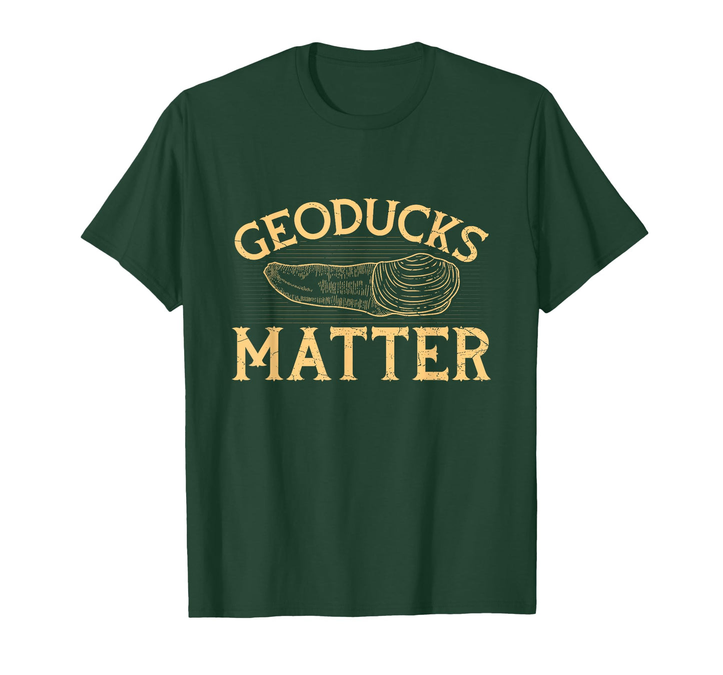 Geoducks matter Quote for a Geoduck Hunter T-Shirt