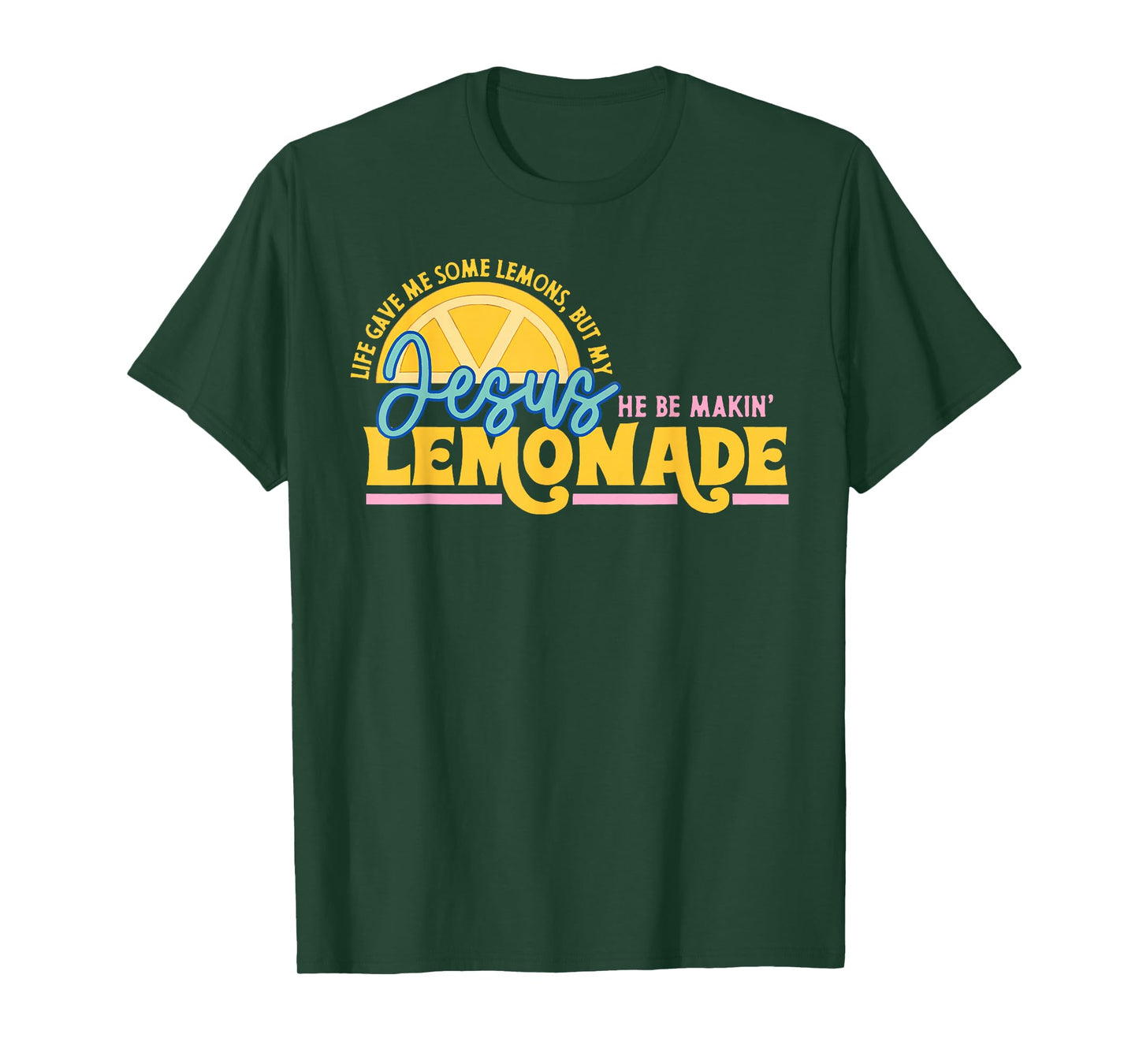 Life Gave Me Some Lemons But Jesus He Be Makin' Lemonade T-Shirt