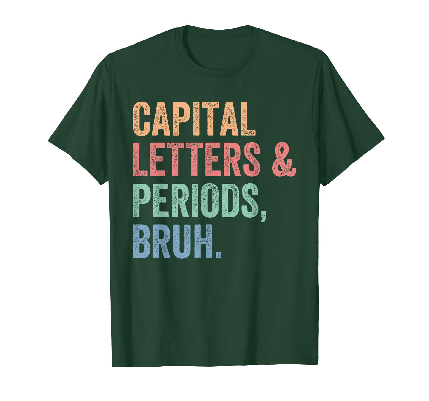Capital Letters And Periods Bruh, Teacher Funny T-Shirt