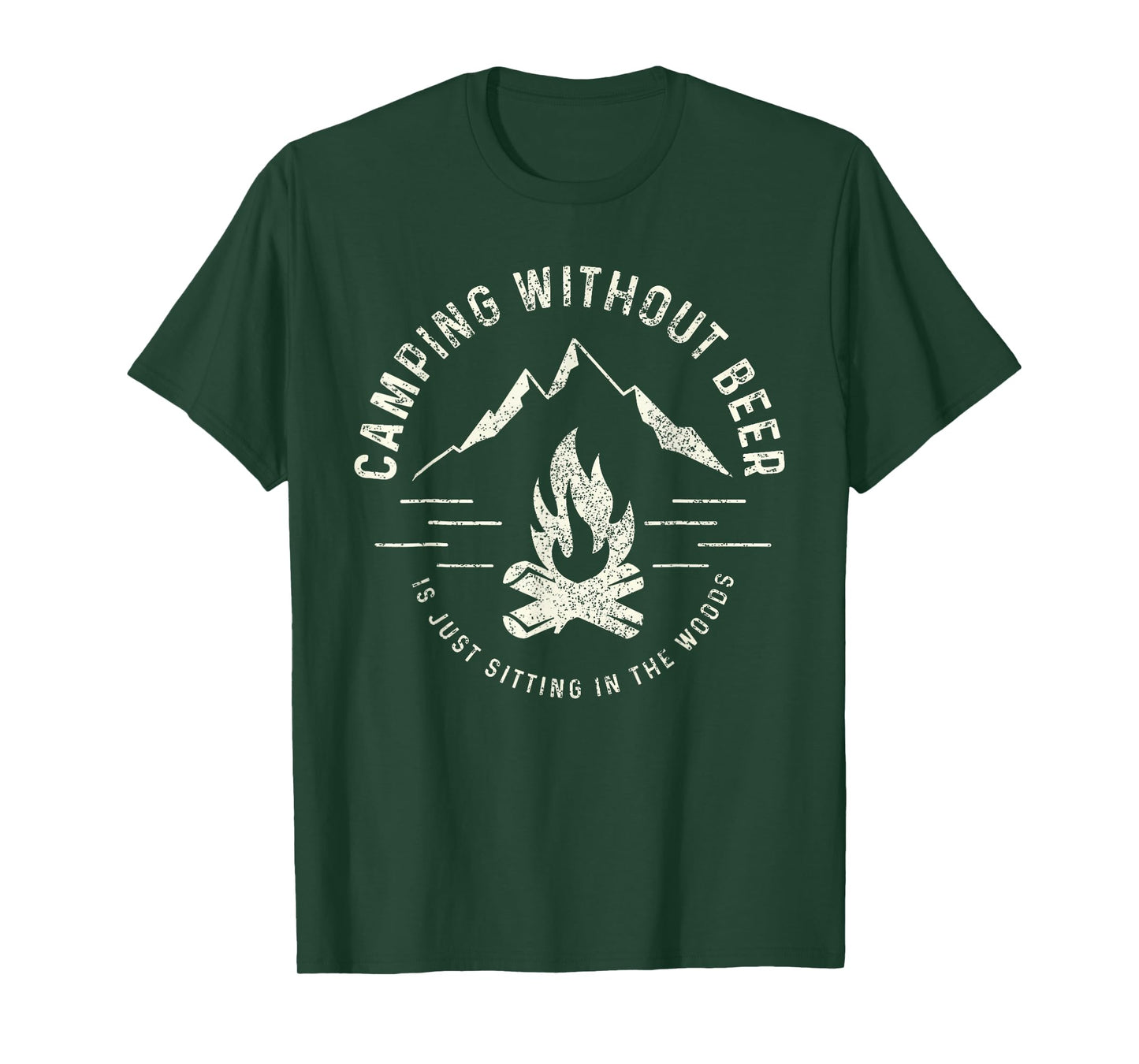 Camping Without Beer Is Just Sitting In The Woods T-Shirt