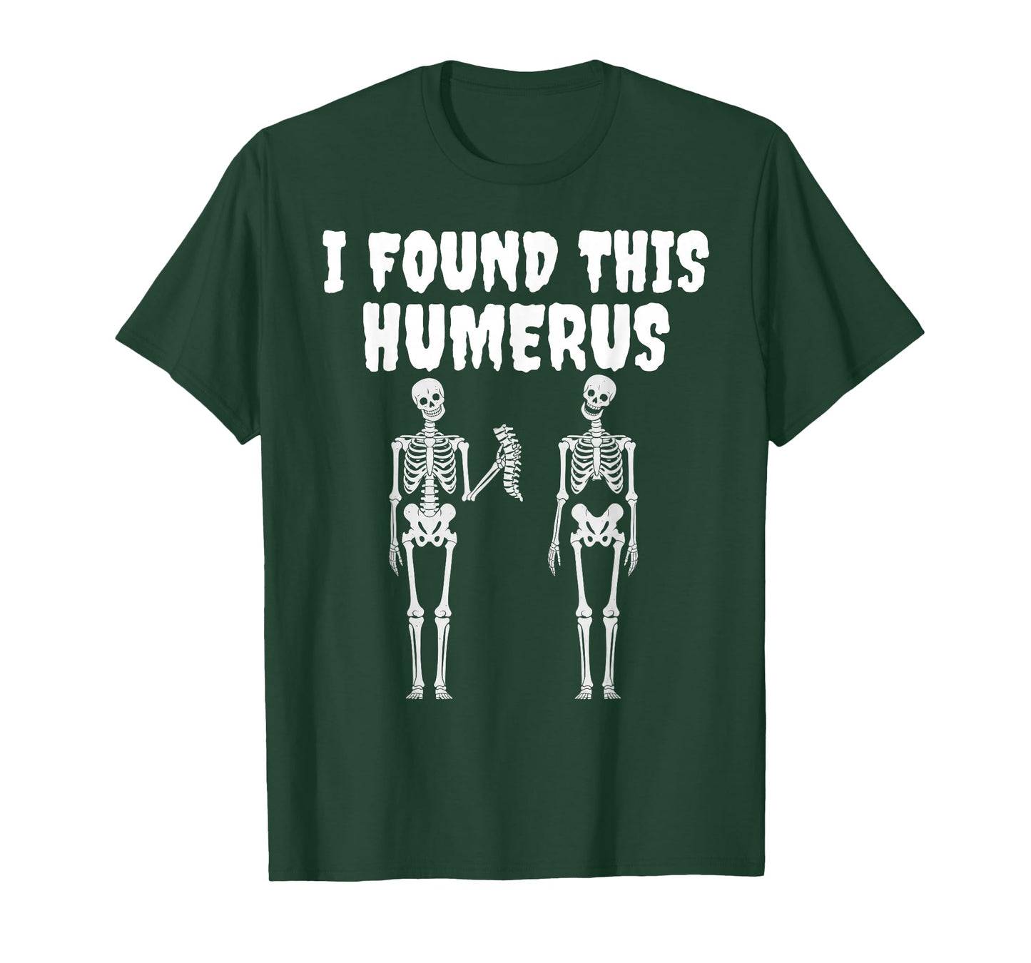 Halloween Skeleton I Found This Humerus Funny tee Men Women T-Shirt