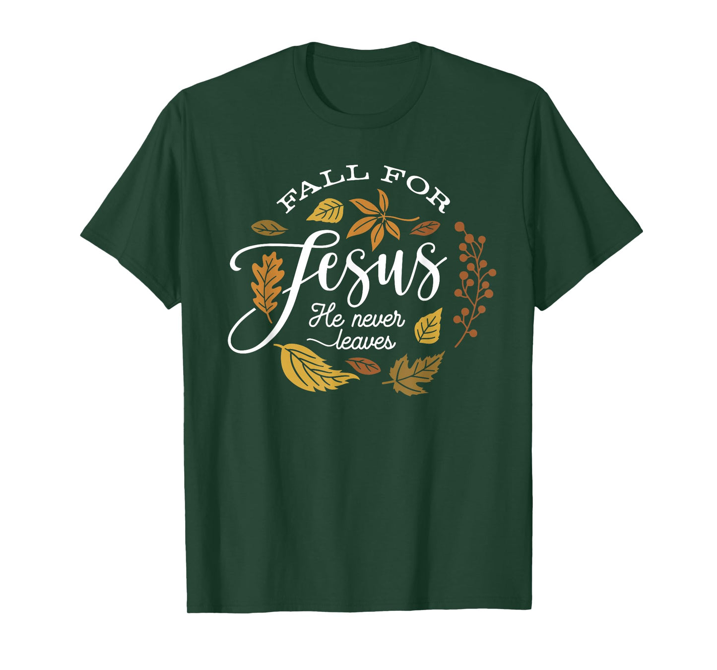 Fall for Jesus He Never Leaves Christian Autumn Leaf Design T-Shirt