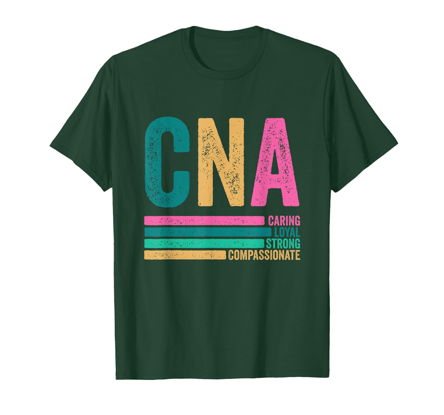 CNA Caring Loyal Strong Compassionate CNA Nurse Life Tee T-Shirt
