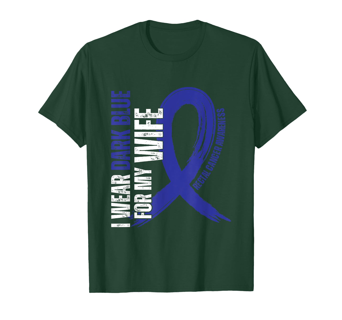 I Wear Dark Blue For My Wife Rectal Cancer awareness T-Shirt