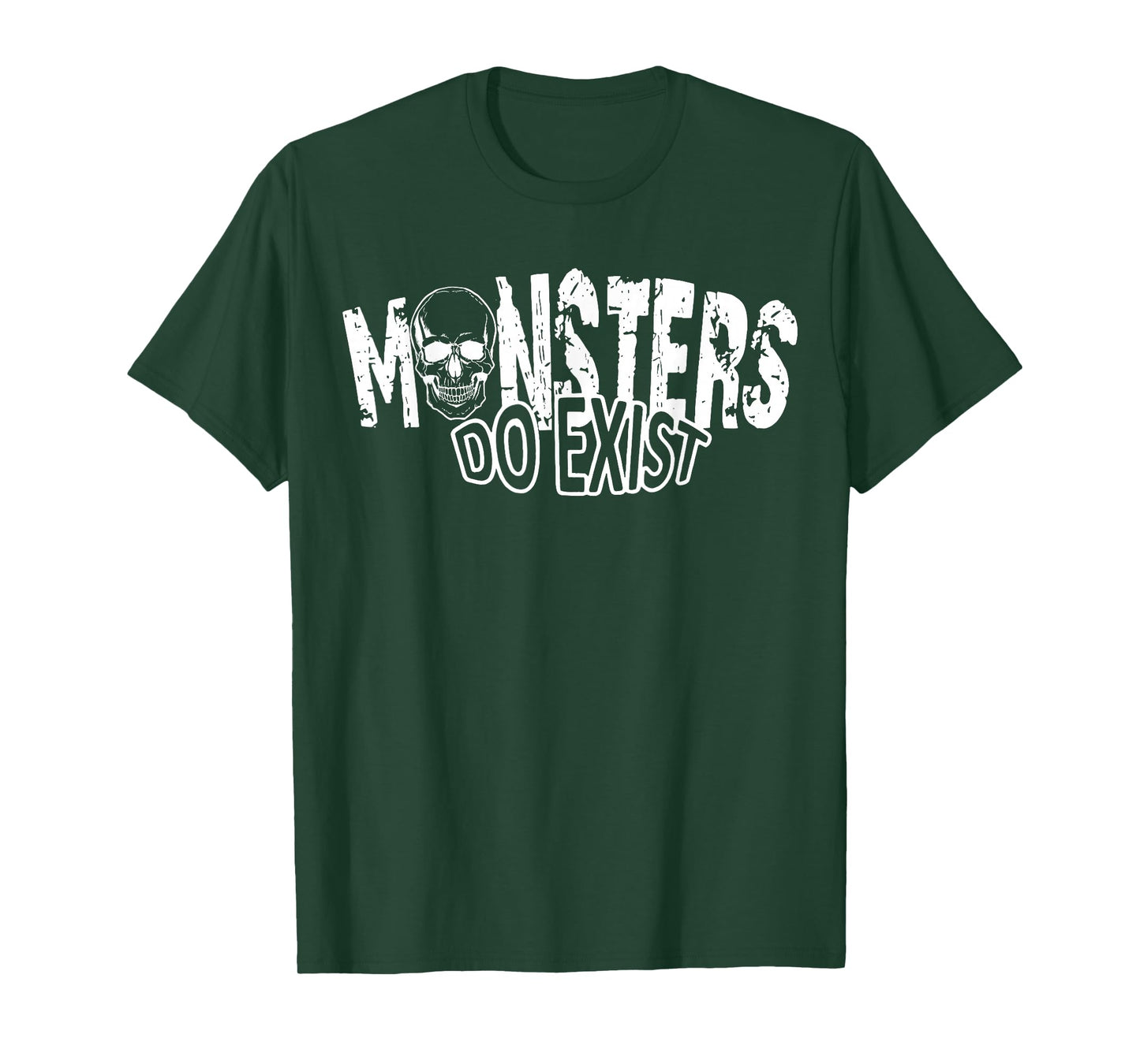 Monsters Do Exist Creepy Horror Graphic Saying Skeleton T-Shirt