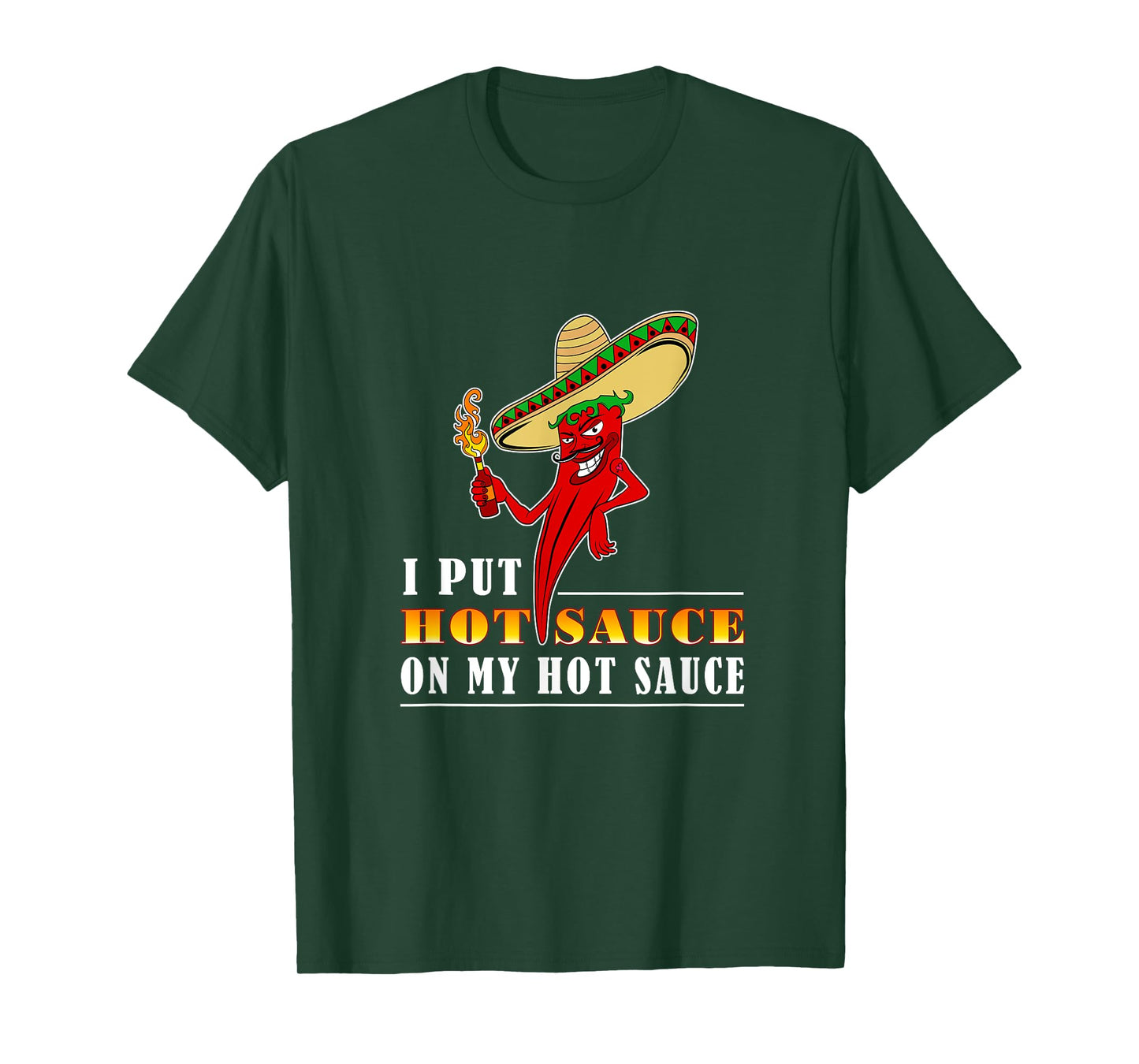 I Put Hot Sauce On My Hot Sauce Chili Contest T-Shirt