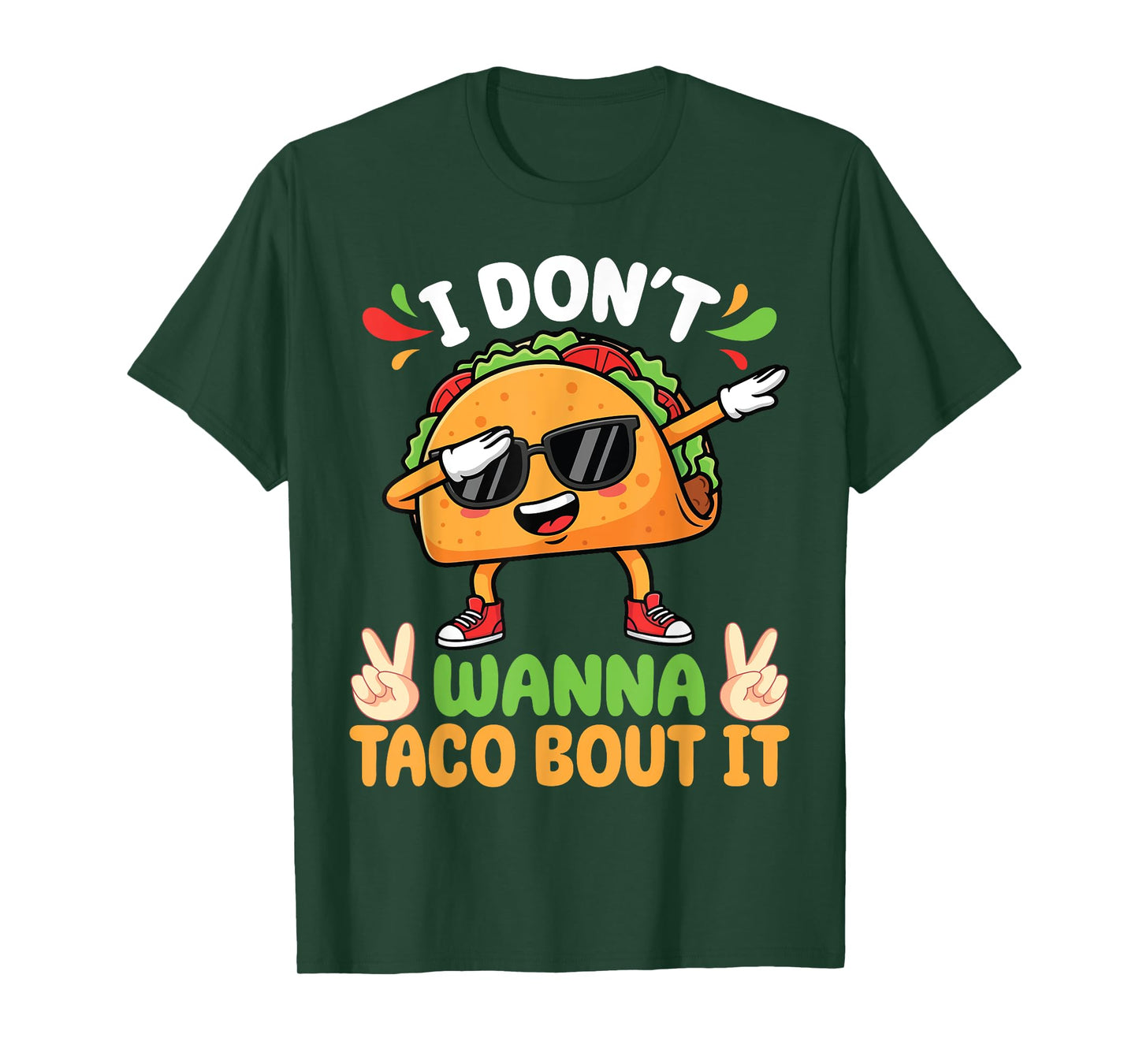 Taco Wearing Sunglasses Dabbing I Don’t Wanna Taco Bout T-Shirt