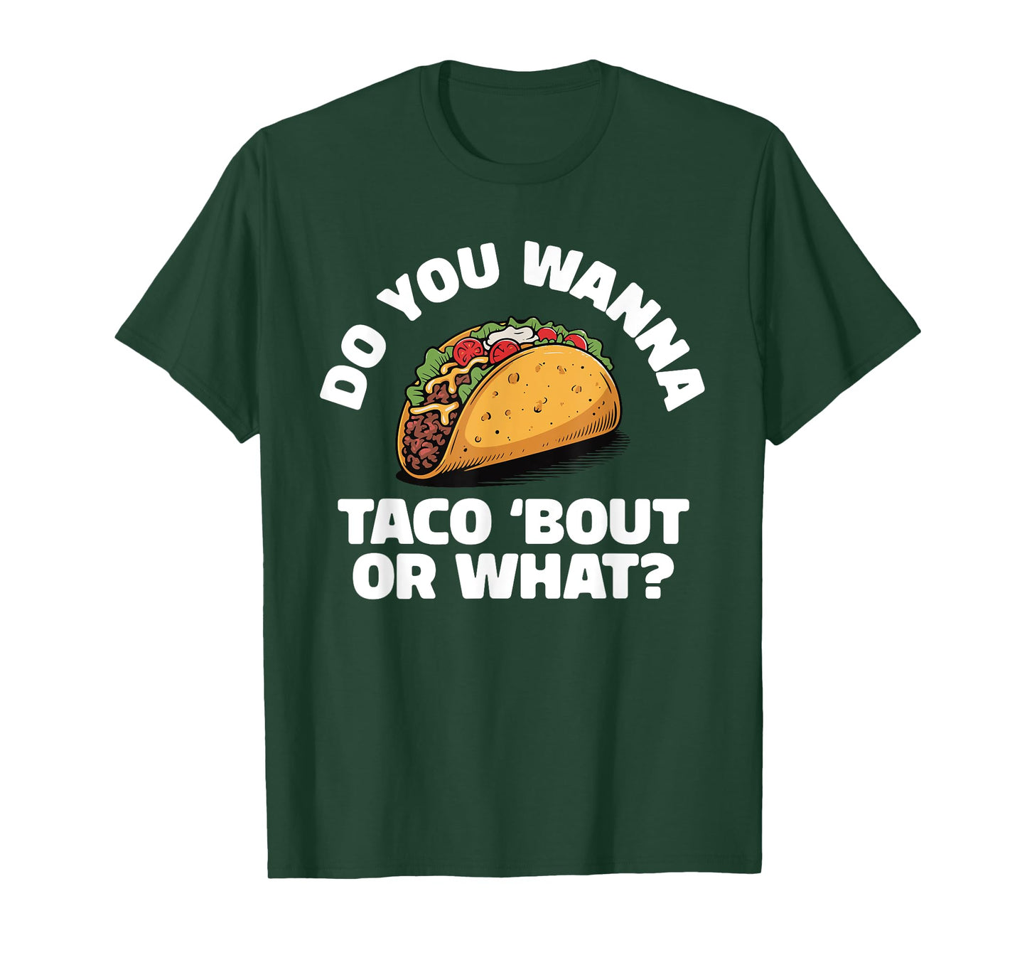 You Wanna Taco Bout It Or What Funny Mexican Food T-Shirt