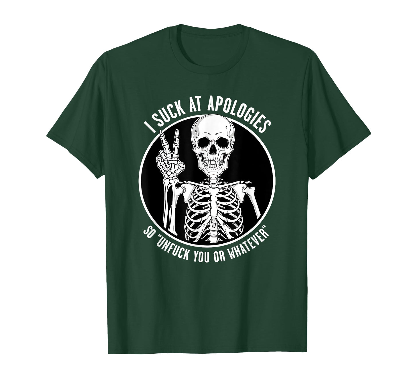Sarcastic Skeleton I Suck at Apologies Funny Design T-Shirt