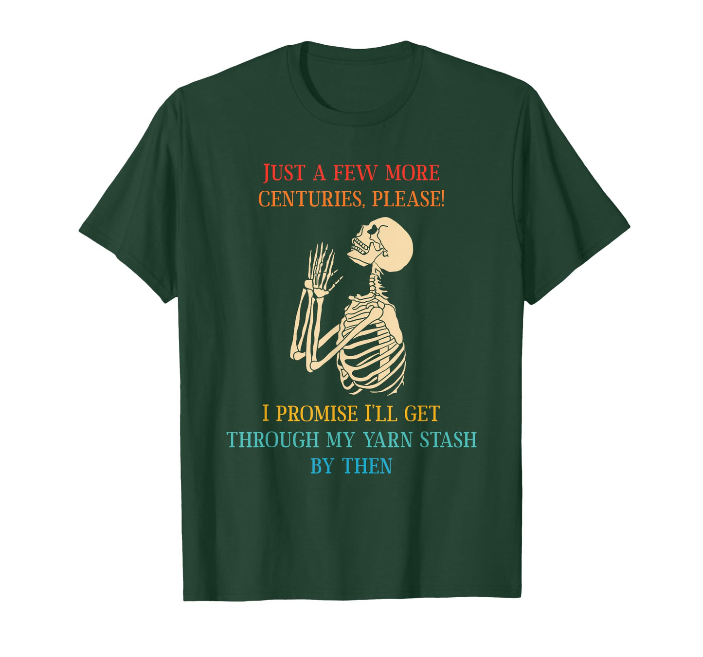 Funny Just A Few More Centuries Please I Promise I'll Get T-Shirt
