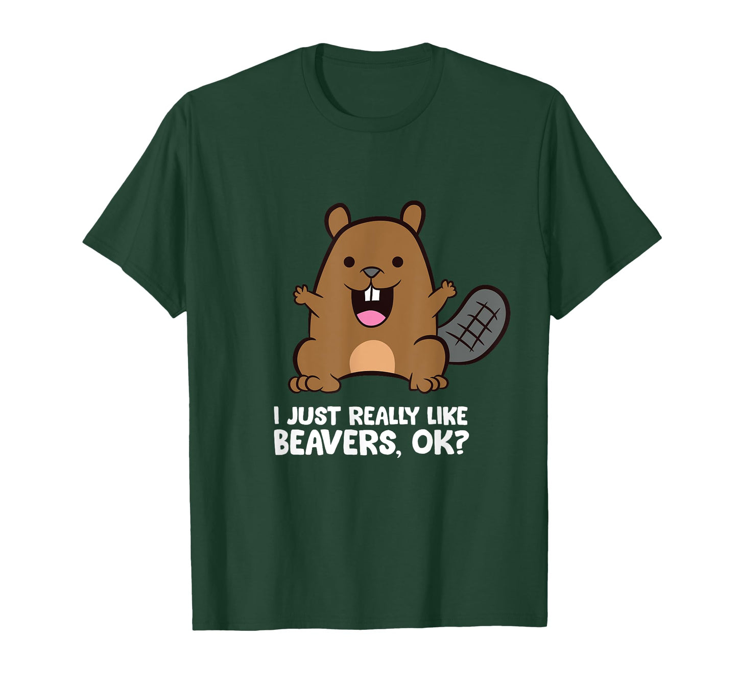Beaver Lover I Just Really Like Beavers Ok? T-Shirt