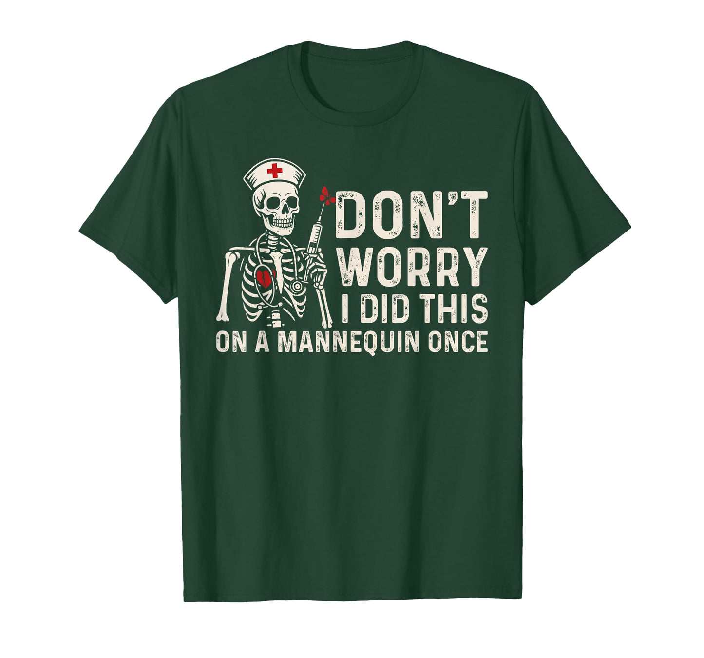 Don't Worry I Did This On A Mannequin Once Skeleton Nurse T-Shirt