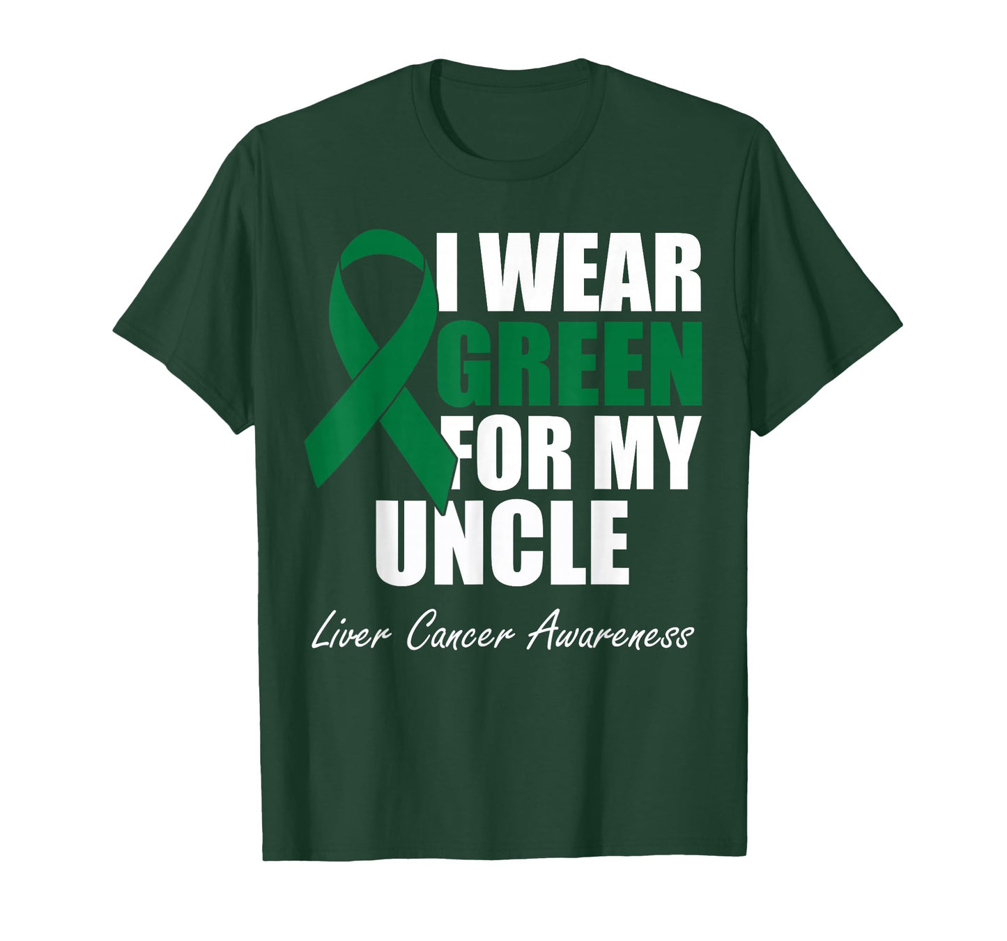 I Wear Green For My Uncle Liver Cancer Awareness T-Shirt