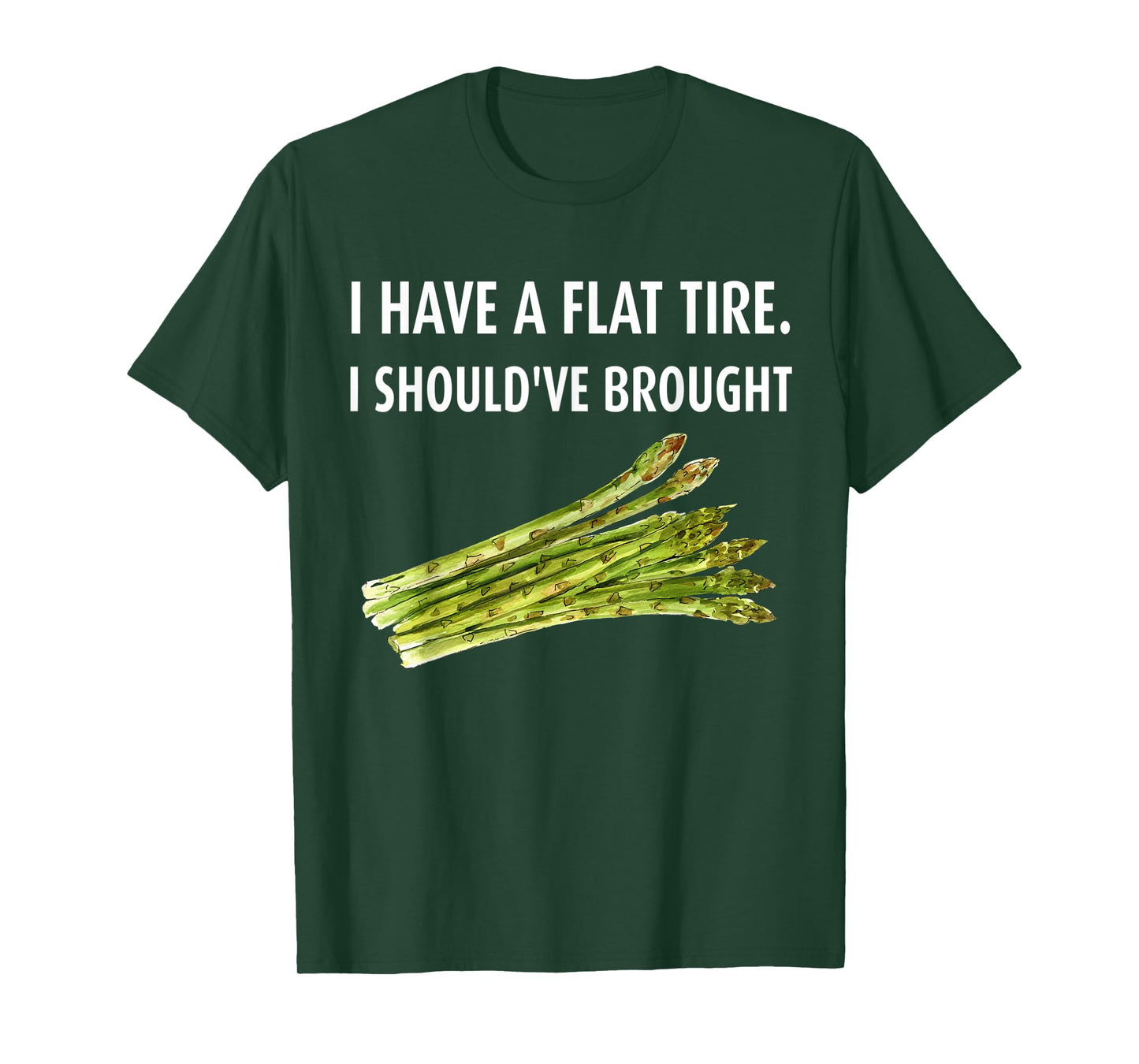 I have a flat tire. I should've brought asparagus T-Shirt