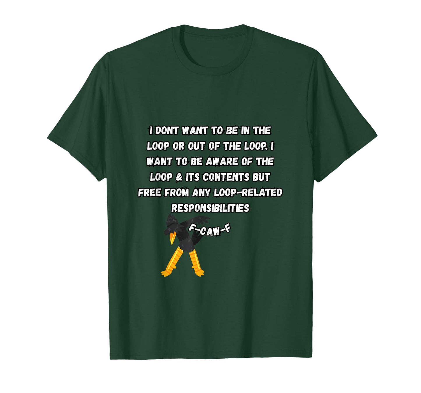 F-Caw-F Don’t Want to Be in or Out of The Loop Dubbing Crow T-Shirt