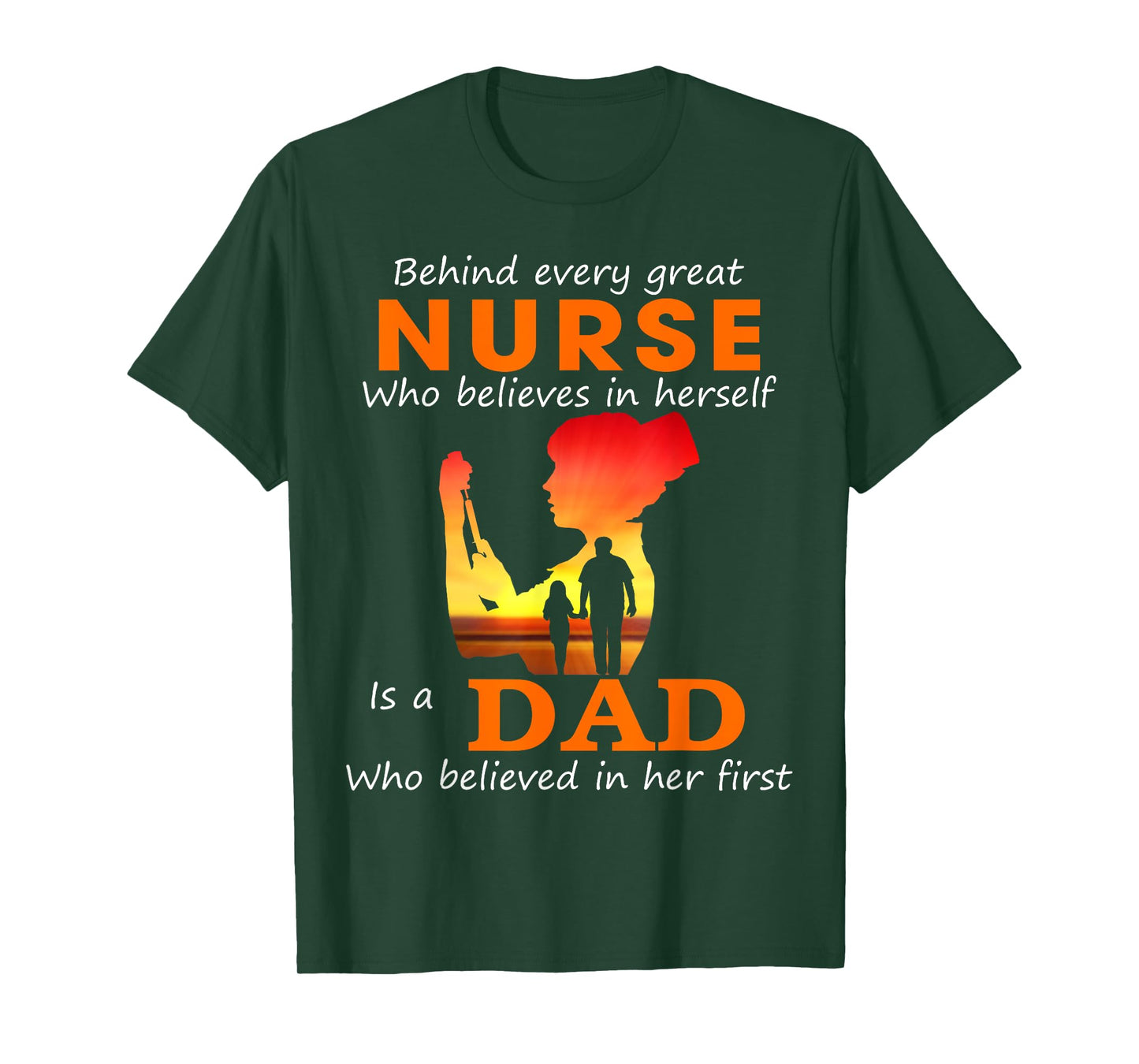 Behind every great nurse who believes in herself is a Dad T-Shirt