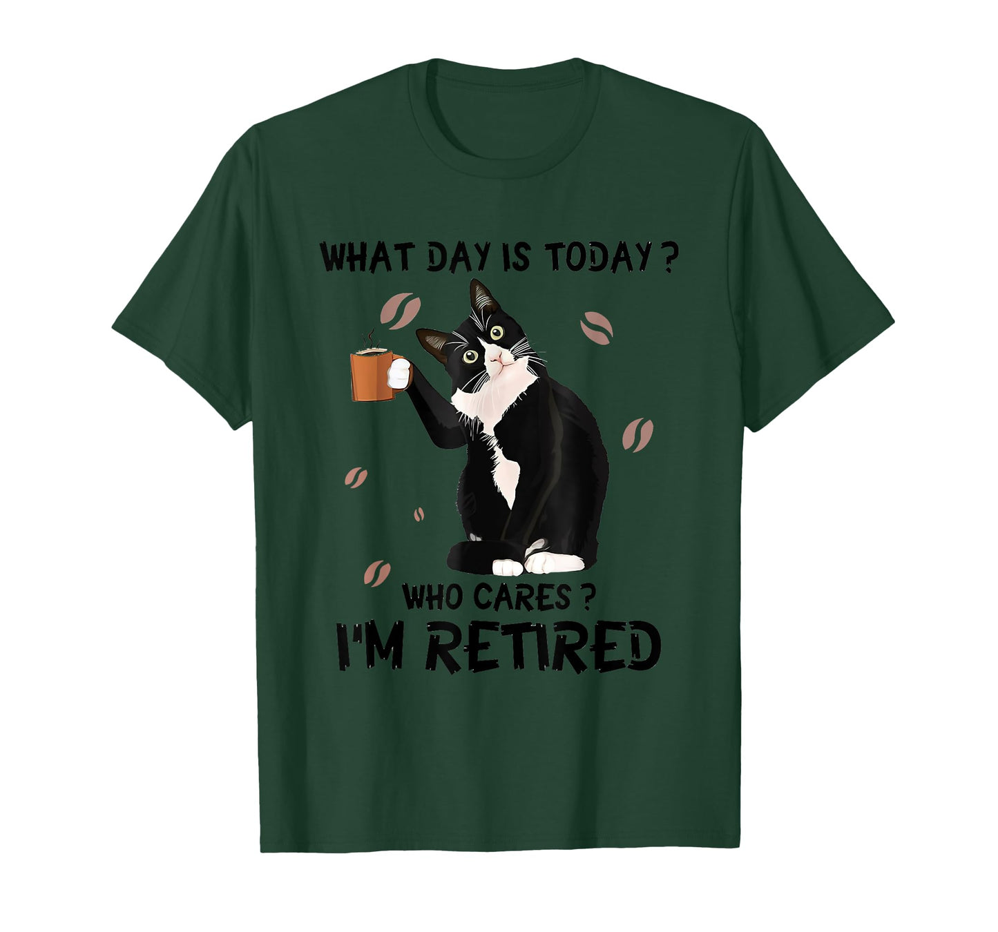 What Day Is Today Who Cares I'm Retired Cat Coffee Lovers Men Women T-Shirt