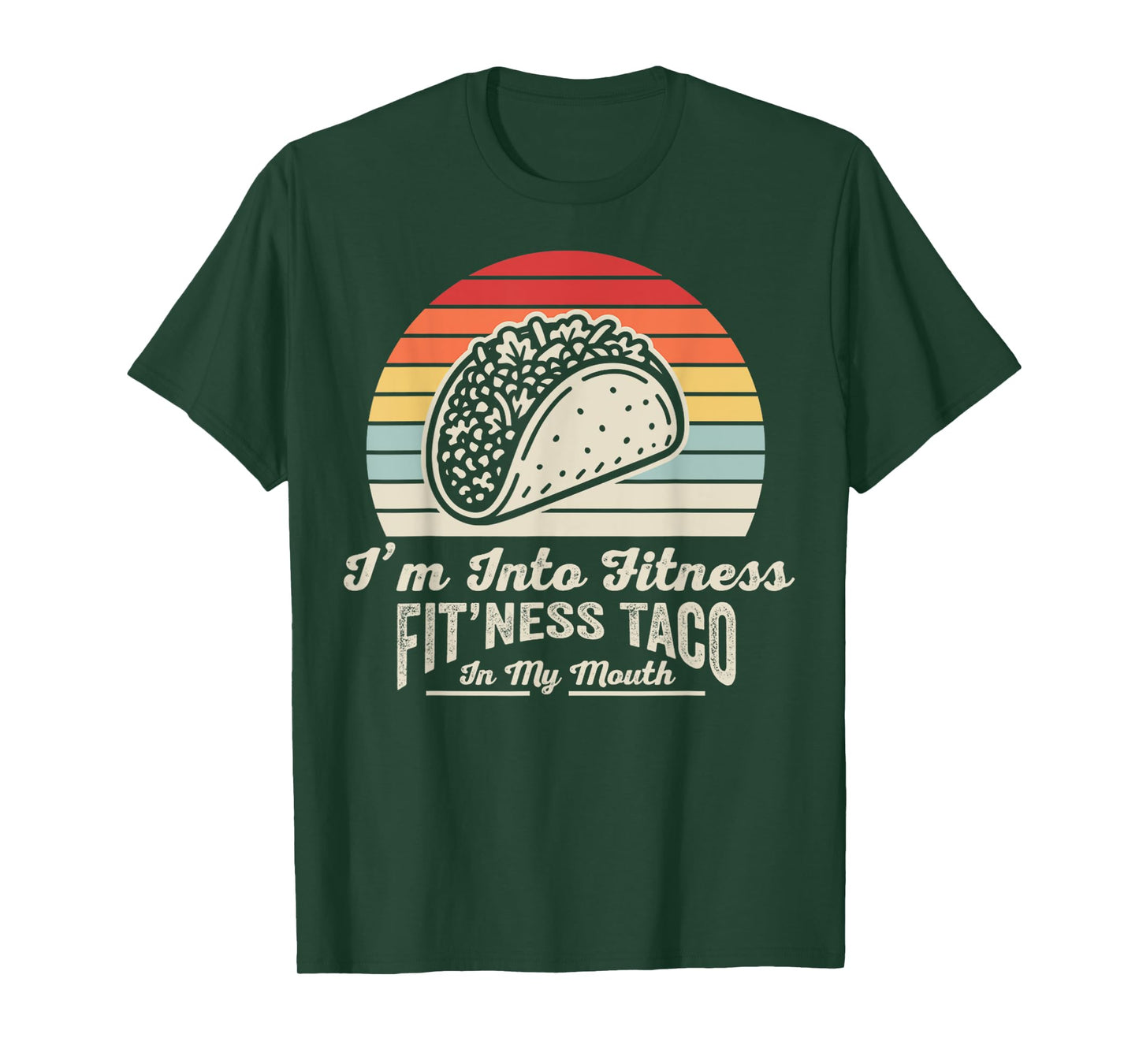 I'm Into Fitness Fit'ness Taco in My Mouth T-Shirt