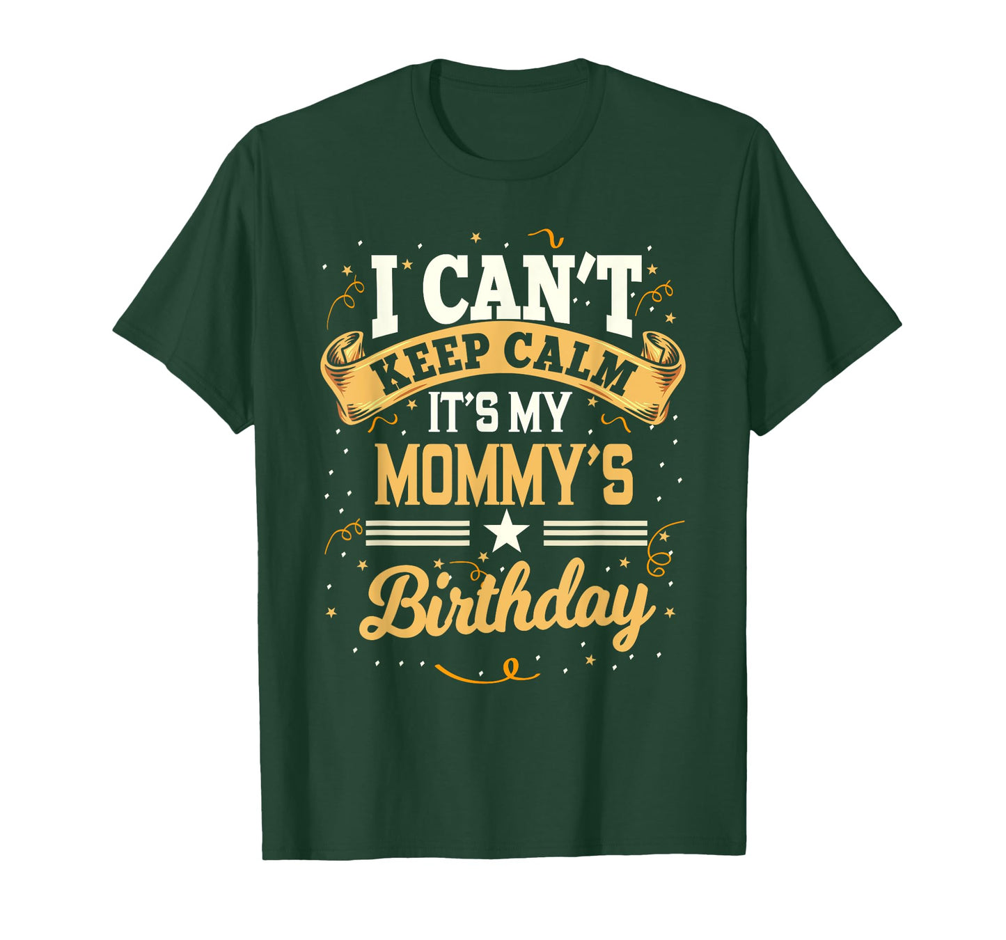 I Can't Keep Calm It's My Mommy Birthday Party Gift T-Shirt