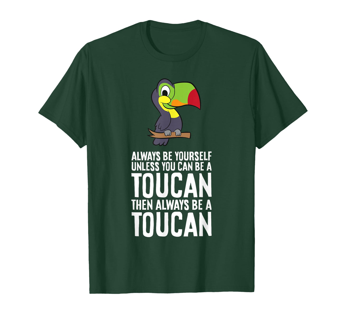 Always Be Yourself Unless You Can Be A Toucan T-Shirt