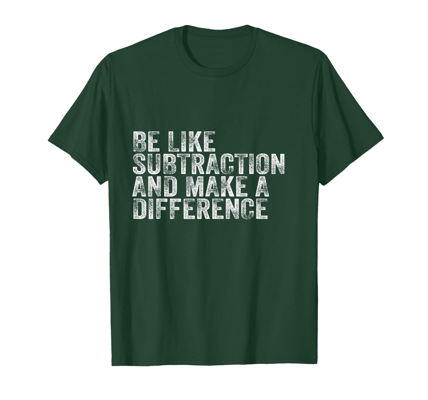 Be Like Subtraction And Make A Difference Funny Math Teacher T-Shirt