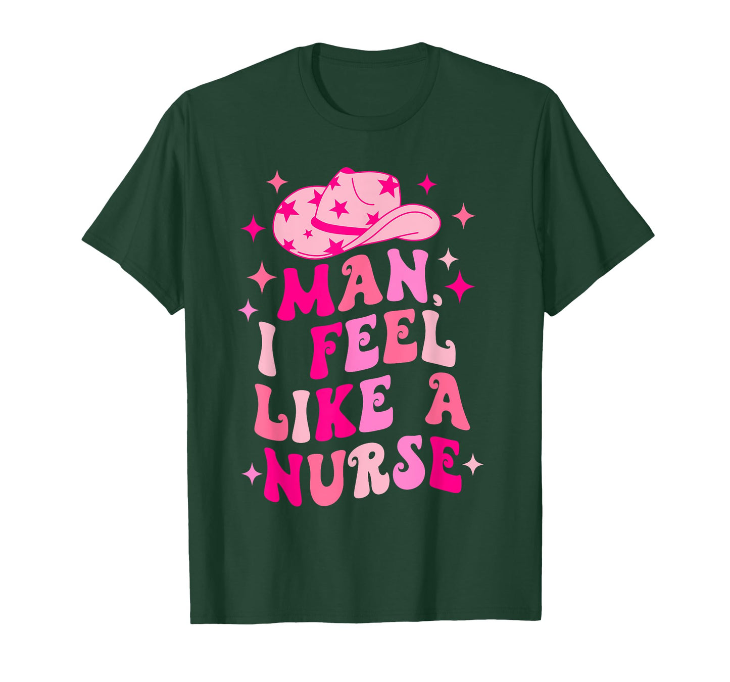 Man I Feel Like A Nurse Retro Western Nurse Cowgirl Hat T-Shirt