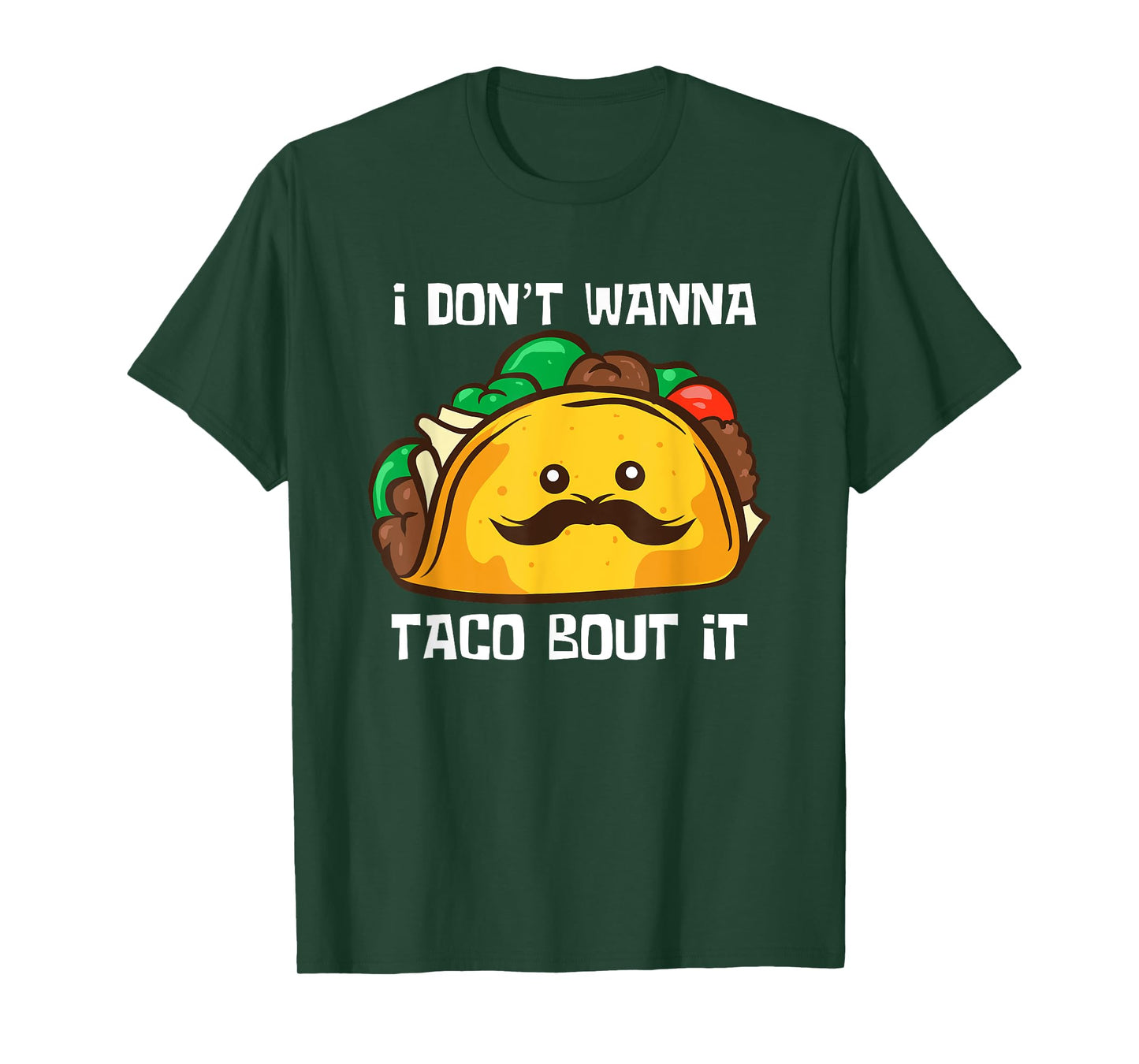 Funny Tacos I Don't Wanna Taco Bout It Mexican Food T-Shirt