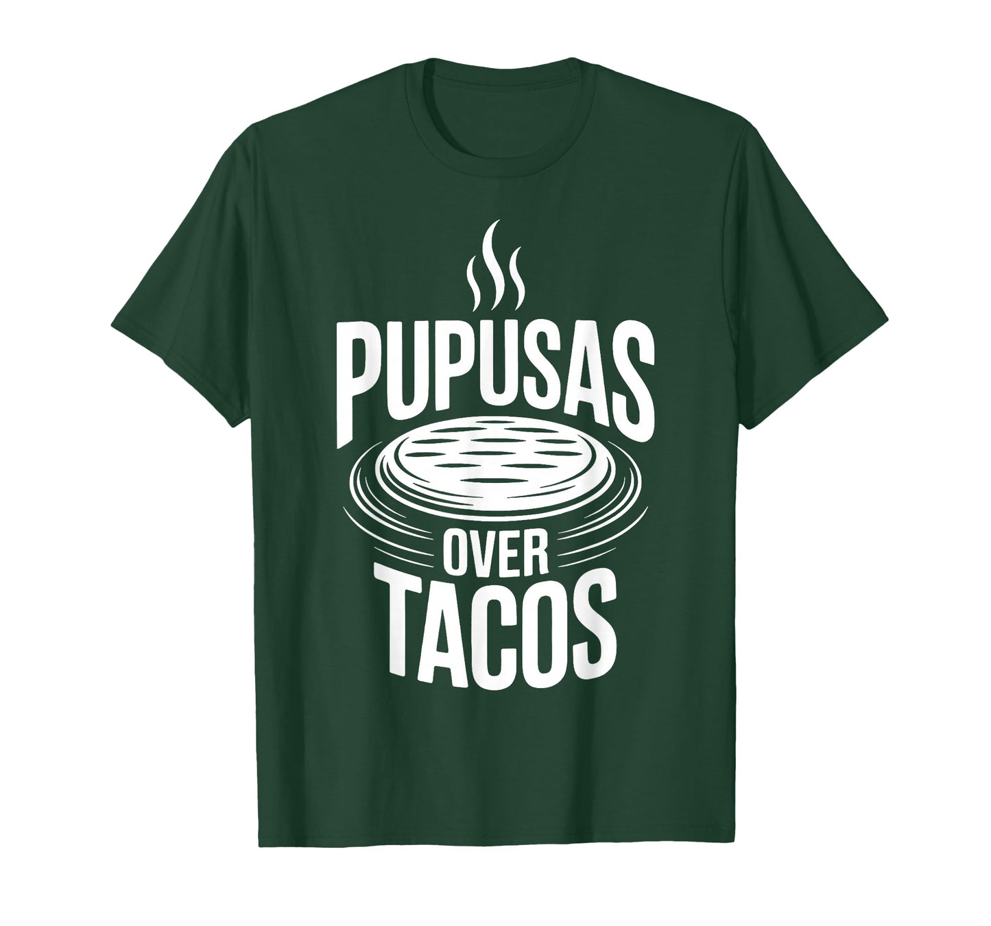 Pupusas Over Tacos Funny Salvadoran Food Tee T-Shirt